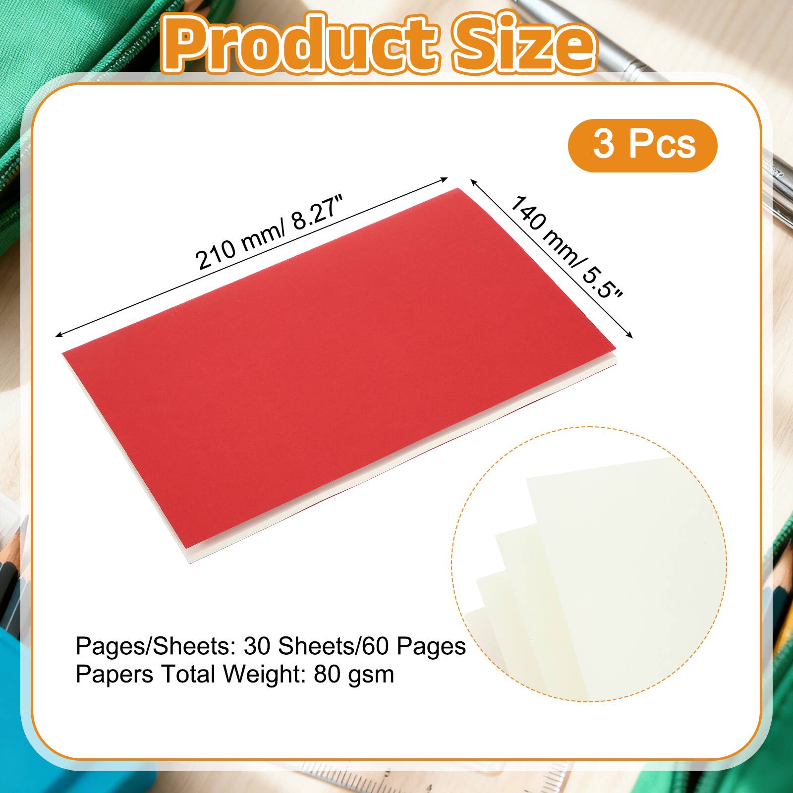 Product Size: 210 mm/ 8.27" x 140 mm/ 5.5"  
3 Pcs  
Pages/Sheets: 30 Sheets/60 Pages  
Papers Total Weight: 80 gsm