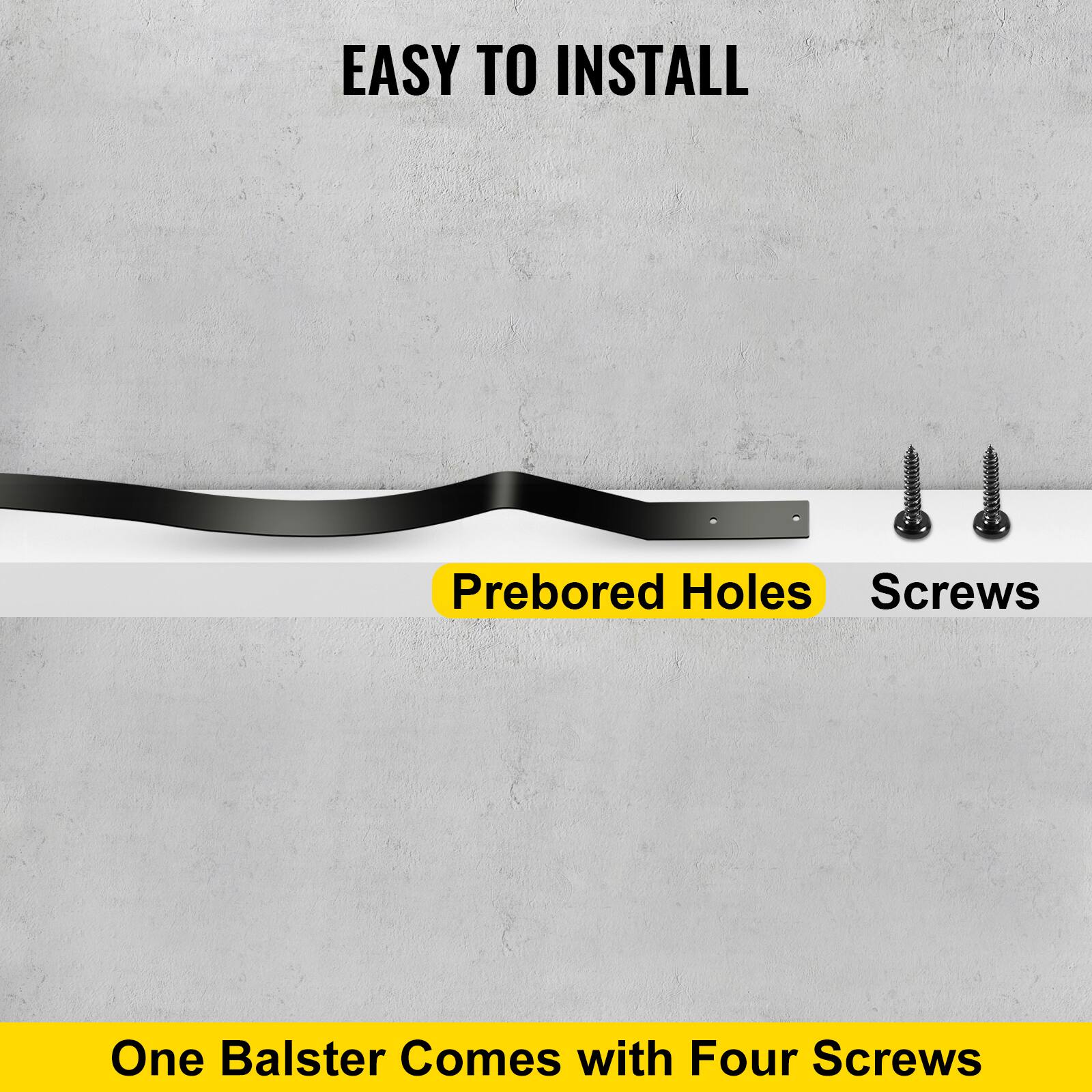 EASY TO INSTALL

Prebored Holes Screws

One Balster Comes with Four Screws
