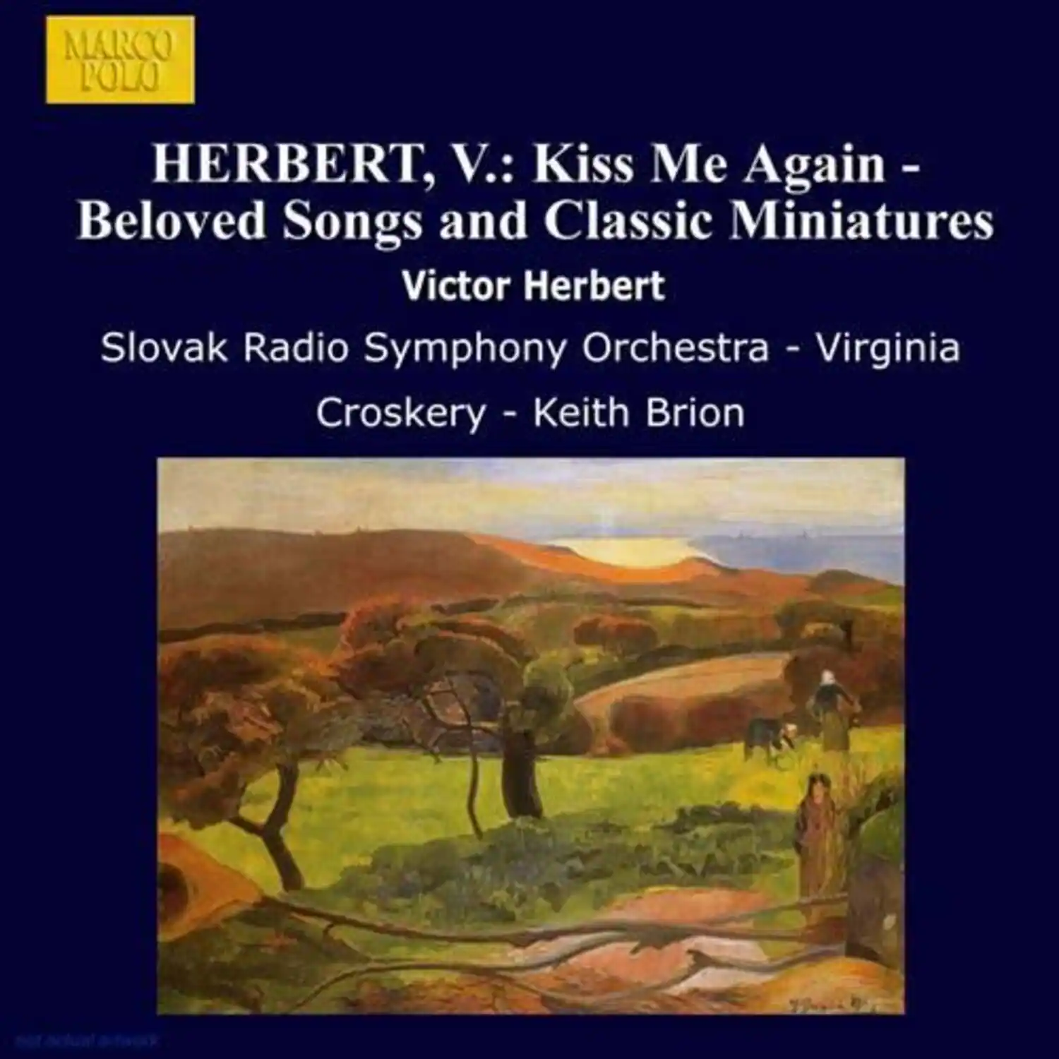 MARCO POLO

HERBERT, V.: Kiss Me Again - Beloved Songs and Classic Miniatures  
Victor Herbert

Slovak Radio Symphony Orchestra - Virginia Croskery - Keith Brion