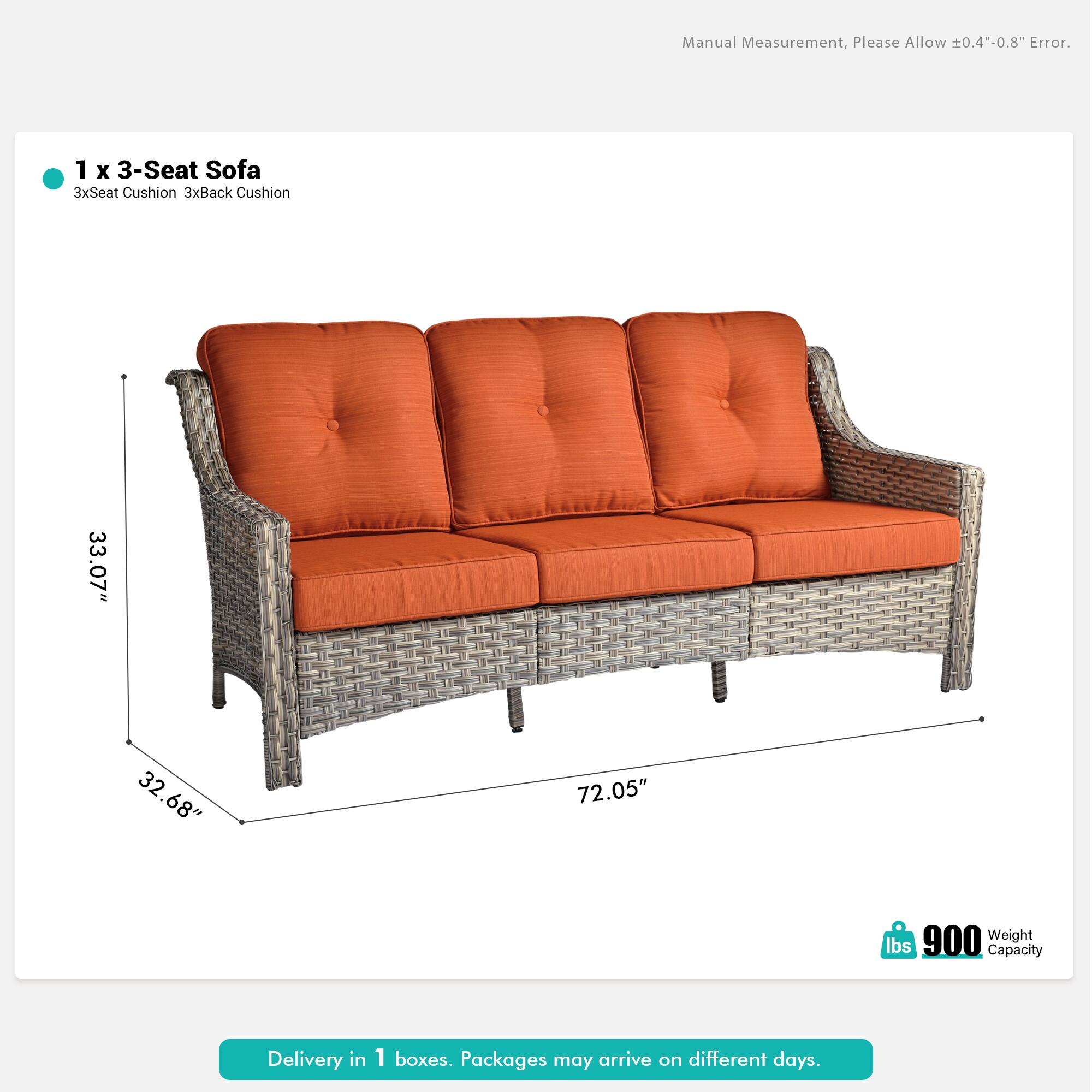 Manual Measurement, Please Allow ±0.4"-0.8" Error.

1 x 3-Seat Sofa  
3xSeat Cushion 3xBack Cushion  
33.07" x 32.68" x 72.05"  
900 lbs Weight Capacity  

Delivery in 1 boxes. Packages may arrive on different days.