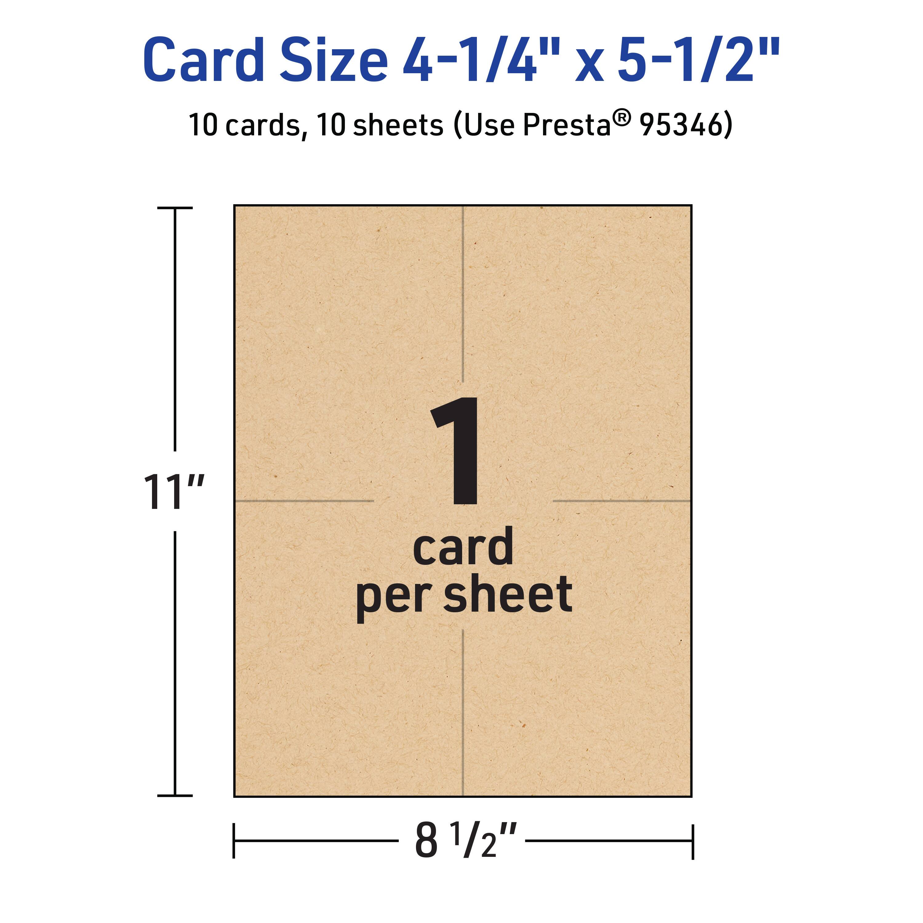 Card Size 4-1/4" x 5-1/2"  
10 cards, 10 sheets (Use Presta® 95346)  
11"  
1 card per sheet  
8 1/2"
