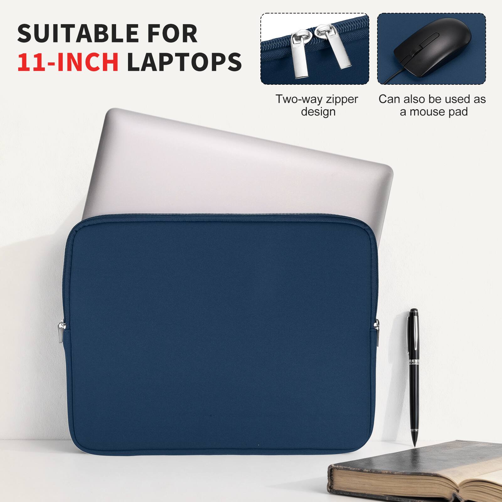 SUITABLE FOR 11-INCH LAPTOPS

Two-way zipper design

Can also be used as a mouse pad