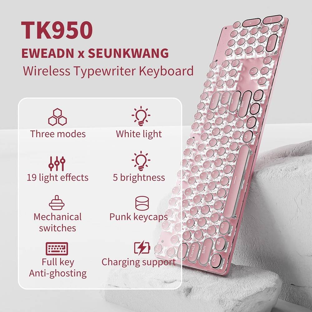 TK950  
EWEADN x SEUNKWANG  
Wireless Typewriter Keyboard  

- Three modes  
- White light  
- 19 light effects  
- 5 brightness  
- Mechanical switches  
- Punk keycaps  
- Full key Anti-ghosting  
- Charging support