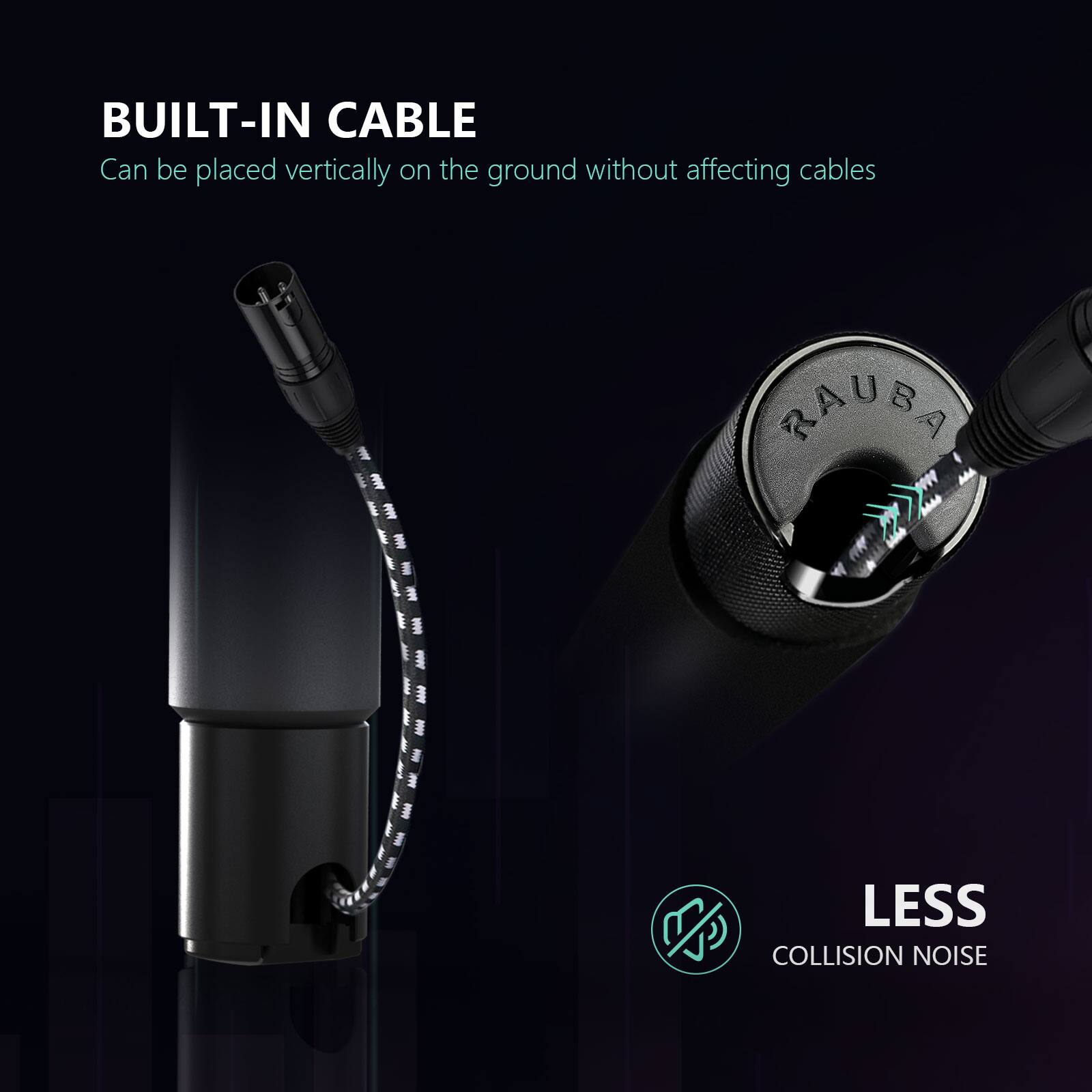 BUILT-IN CABLE  
Can be placed vertically on the ground without affecting cables  

LESS COLLISION NOISE
