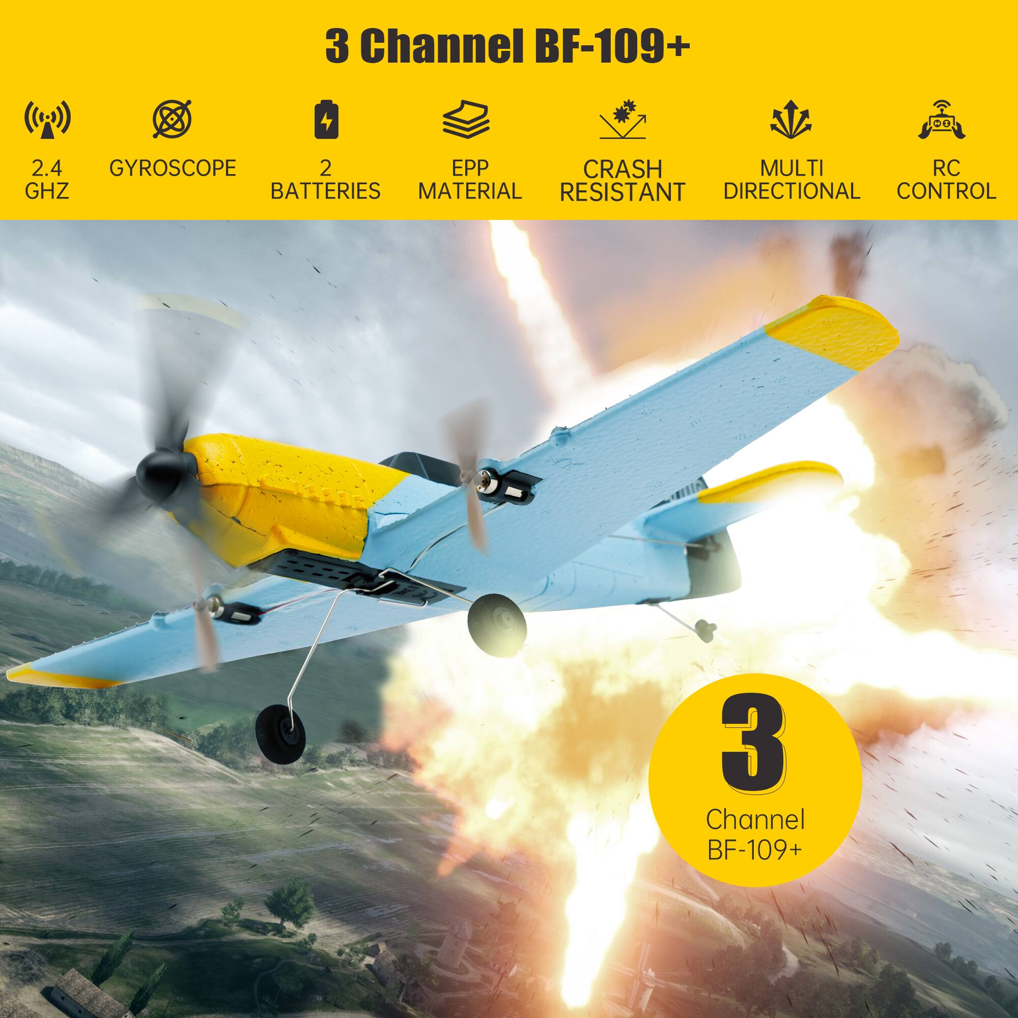 3 Channel BF-109+  
- 2.4 GHz  
- Gyroscope  
- 2 Batteries  
- EPP Material  
- Crash Resistant  
- Multi Directional  
- RC Control