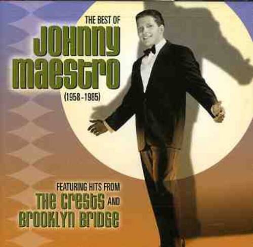 THE BEST OF  
JOHNNY MAESTRO  
(1958-1985)  

FEATURING HITS FROM  
THE CRESBOS AND  
BROOKLYN BRIDGE