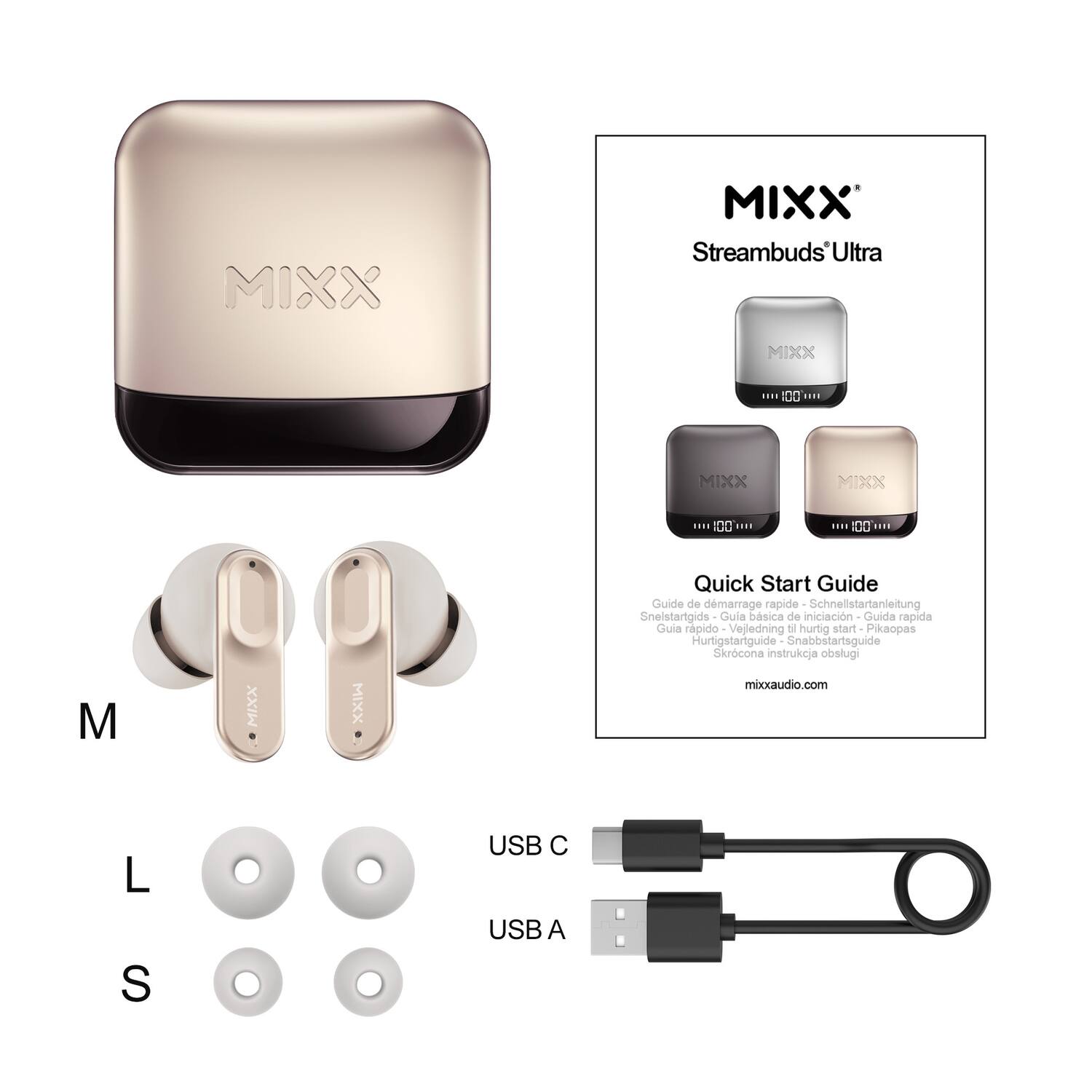 MIXX Streambuds Ultra

Quick Start Guide

Guide de démarrage rapide  
Schnellstartanleitung  
Snelstartgids  
Guía básica de iniciación  
Guía rápida  
Vejjedning le hurtig start  
Pikaopas  
Hurtigstartguide  
Snabbstartsguide  
Skrócona instrukcja obsługi

mixxaudio.com

USB C  
USB A

M  
L  
S