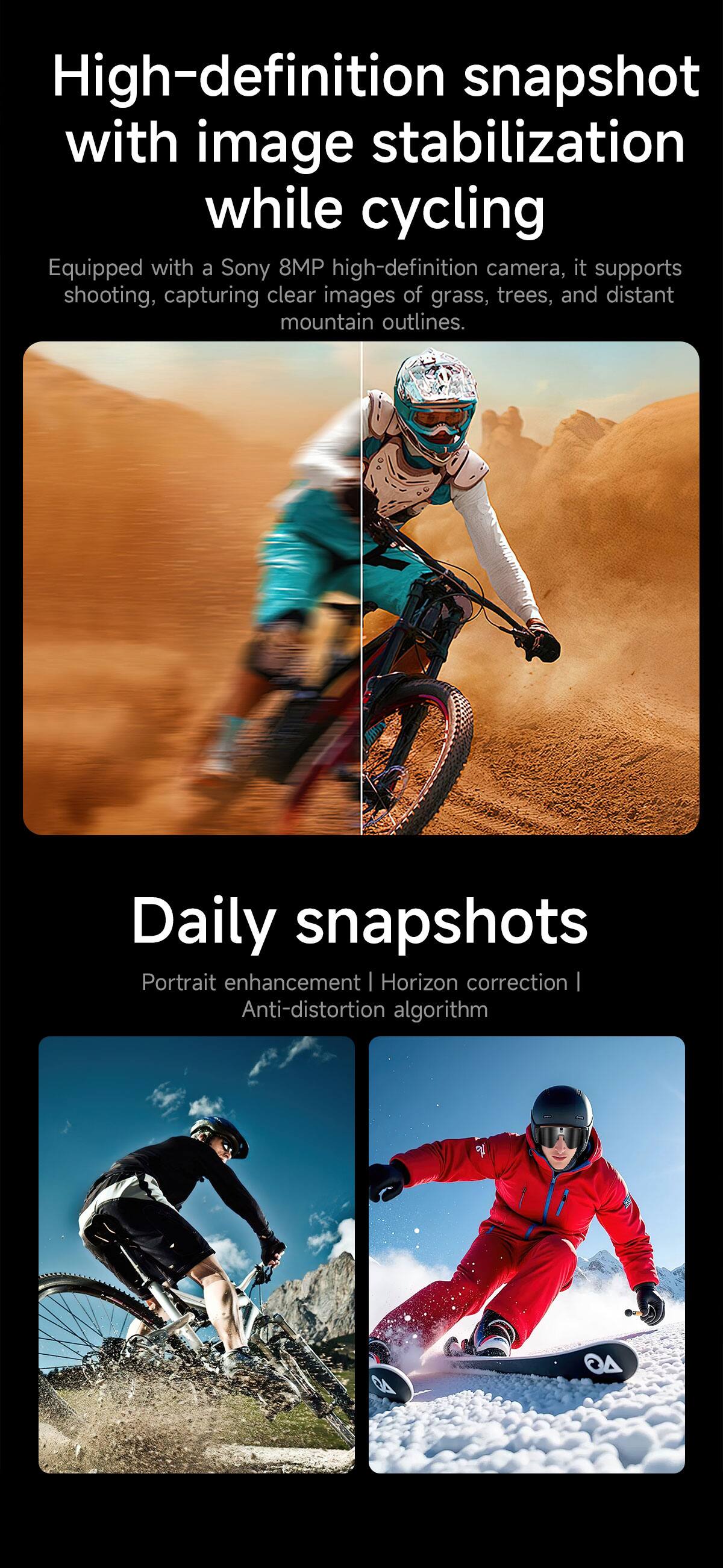 High-definition snapshot with image stabilization while cycling

Equipped with a Sony 8MP high-definition camera, it supports shooting, capturing clear images of grass, trees, and distant mountain outlines.

Daily snapshots

Portrait enhancement | Horizon correction | Anti-distortion algorithm