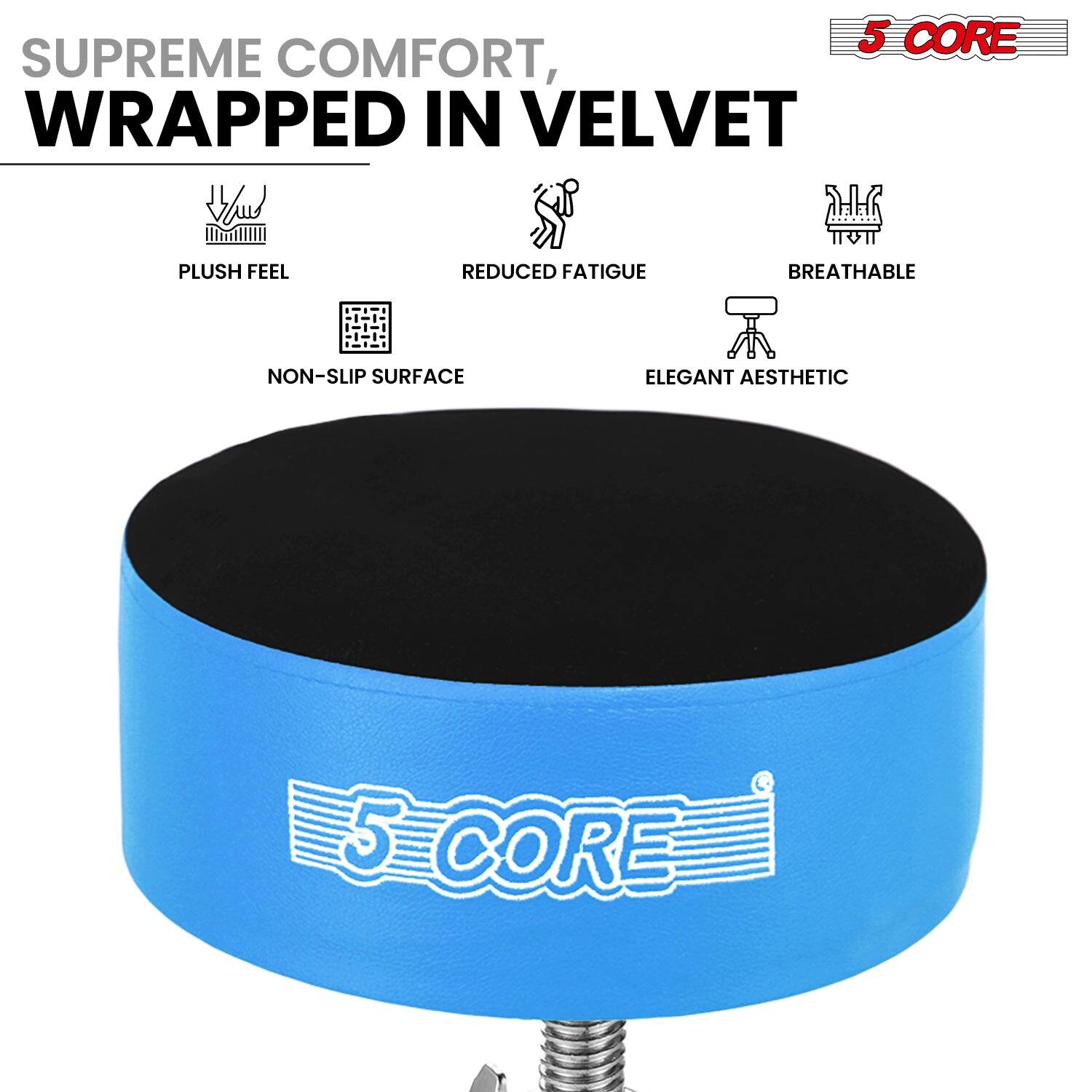 5 CORE  
SUPREME COMFORT, WRAPPED IN VELVET  

- PLUSH FEEL  
- REDUCED FATIGUE  
- BREATHEABLE  
- NON-SLIP SURFACE  
- ELEGANT AESTHETIC  

5 CORE