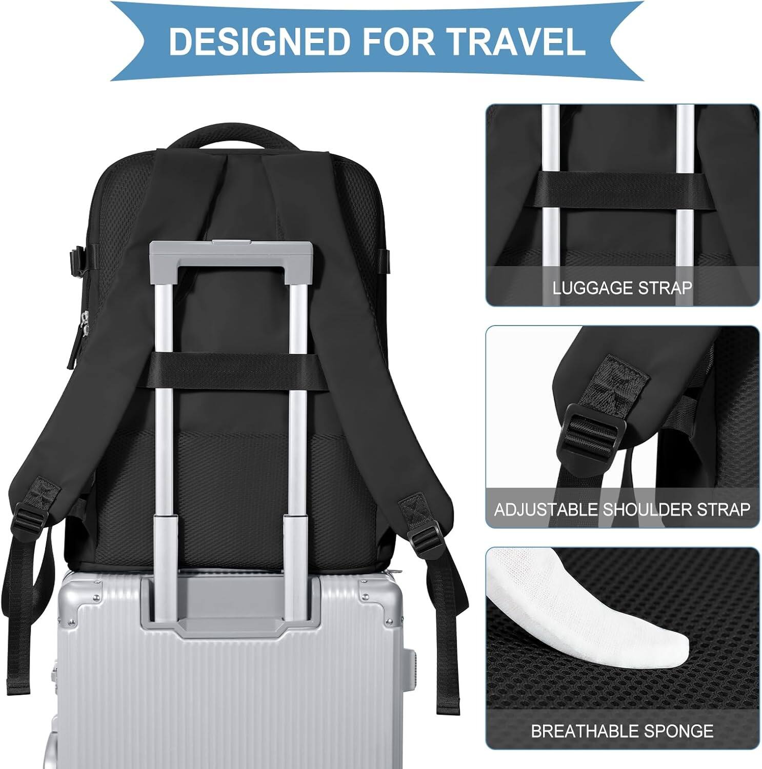 DESIGNED FOR TRAVEL

LUGGAGE STRAP

ADJUSTABLE SHOULDER STRAP

BREATHABLE SPONGE