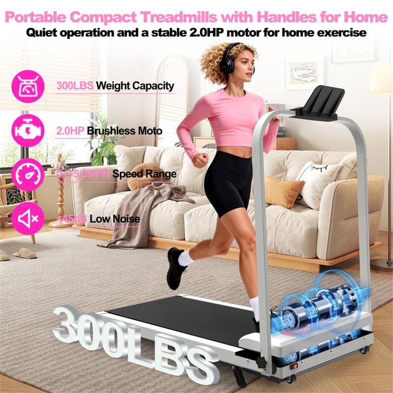 Portable Compact Treadmills with Handles for Home  
Quiet operation and a stable 2.0HP motor for home exercise  
300LBS Weight Capacity  
2.0HP Brushless Motor  
0.5 - 5.0MPH Speed Range  
<45dB Low Noise  
300LBS