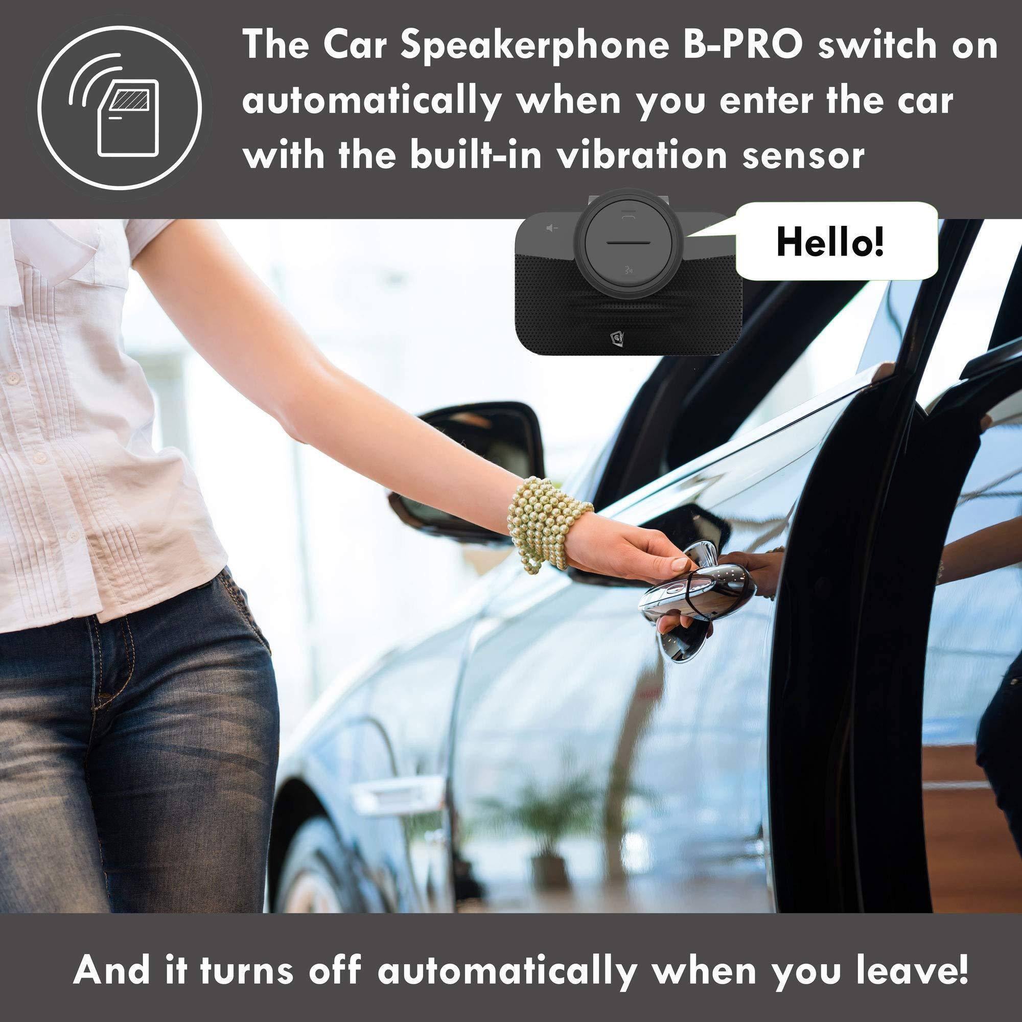The Car Speakerphone B-PRO switch on automatically when you enter the car with the built-in vibration sensor. Hello! And it turns off automatically when you leave!