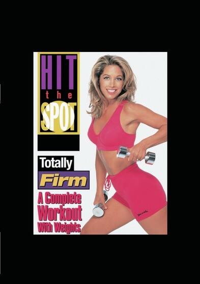 Front. HIT THE SPOT - TOTALLY FIRM: A COMPLETE WORKOUT WITH WEIGHTS.