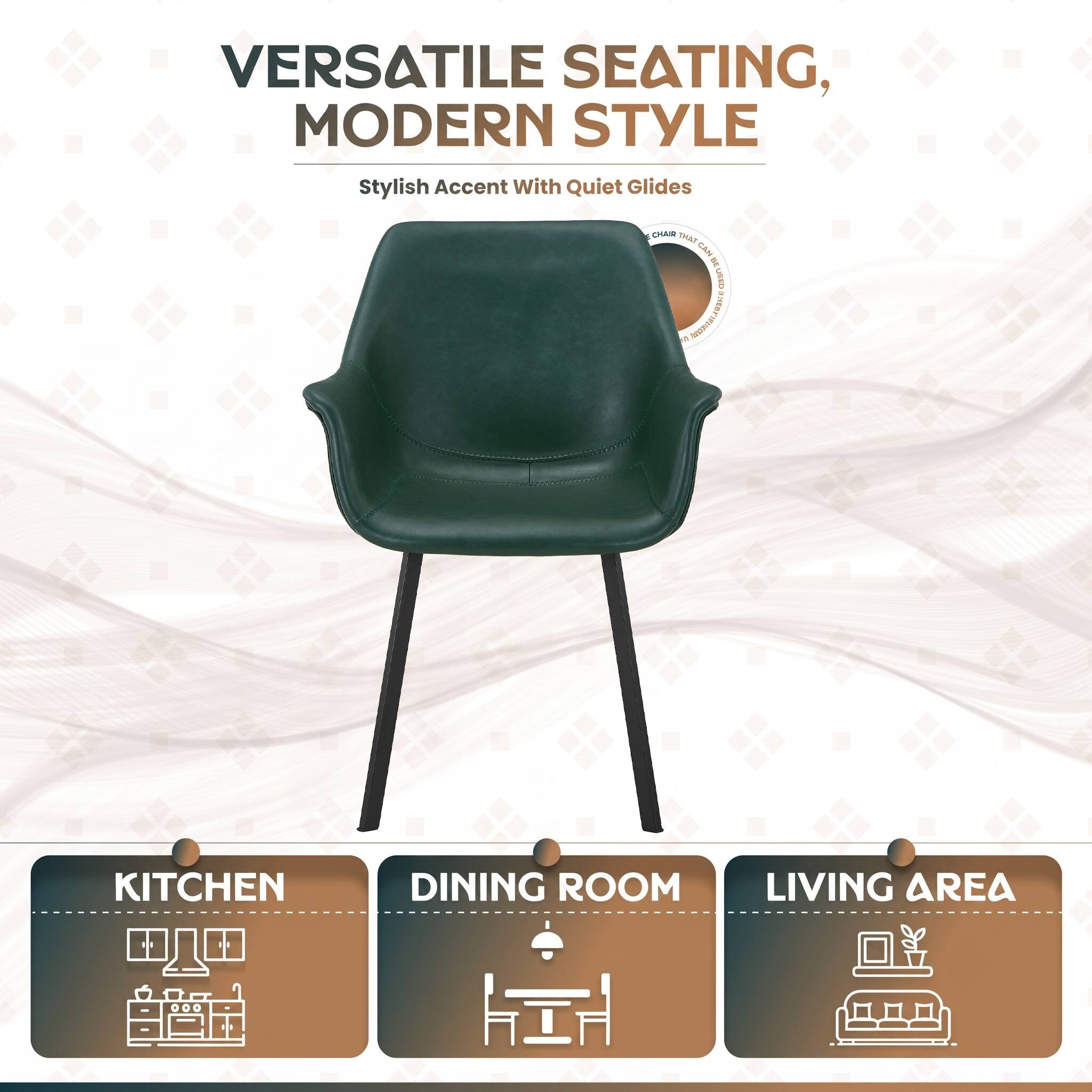 VERSATILE SEATING, MODERN STYLE  
Stylish Accent With Quiet Glides  

CHAIR THAT CAN BE USED  

KITCHEN  
DINING ROOM  
LIVING AREA