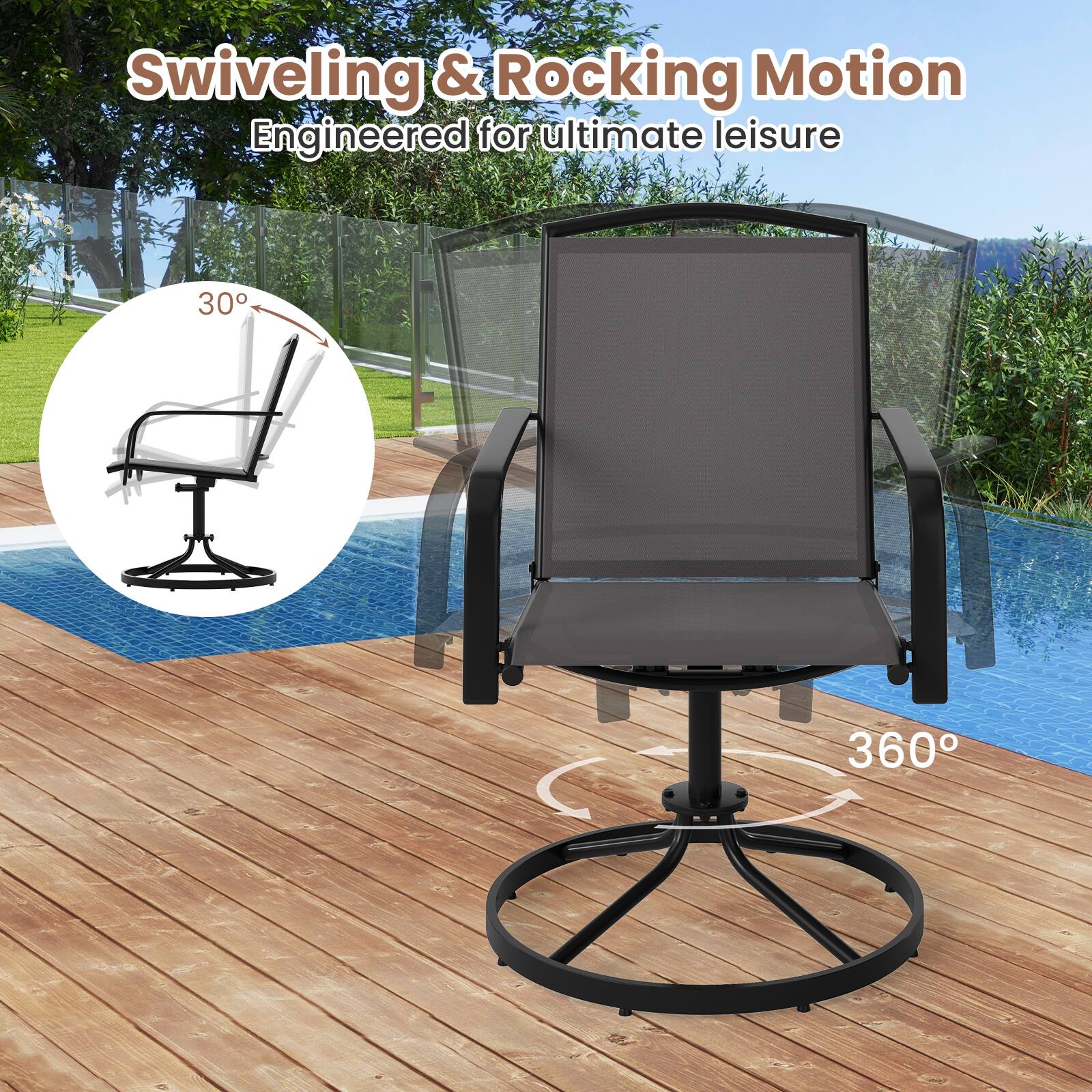 Swiveling & Rocking Motion  
Engineered for ultimate leisure  

30°  

360°