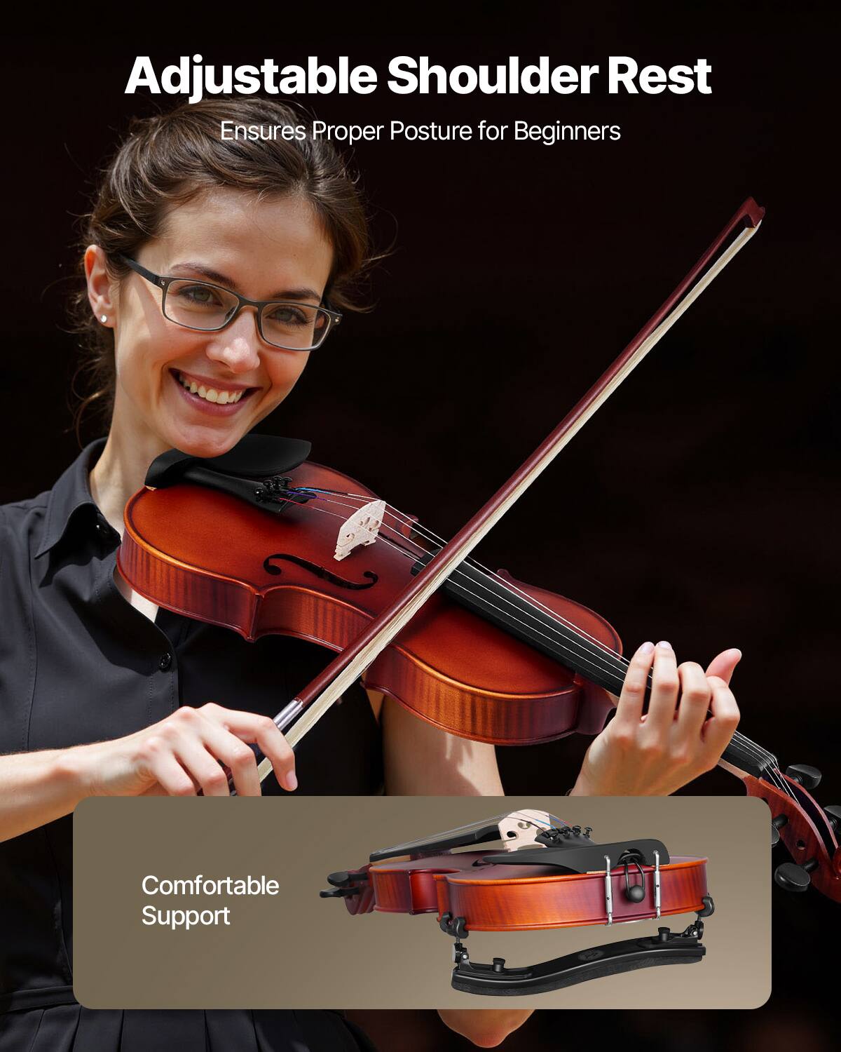 Adjustable Shoulder Rest  
Ensures Proper Posture for Beginners  

Comfortable Support