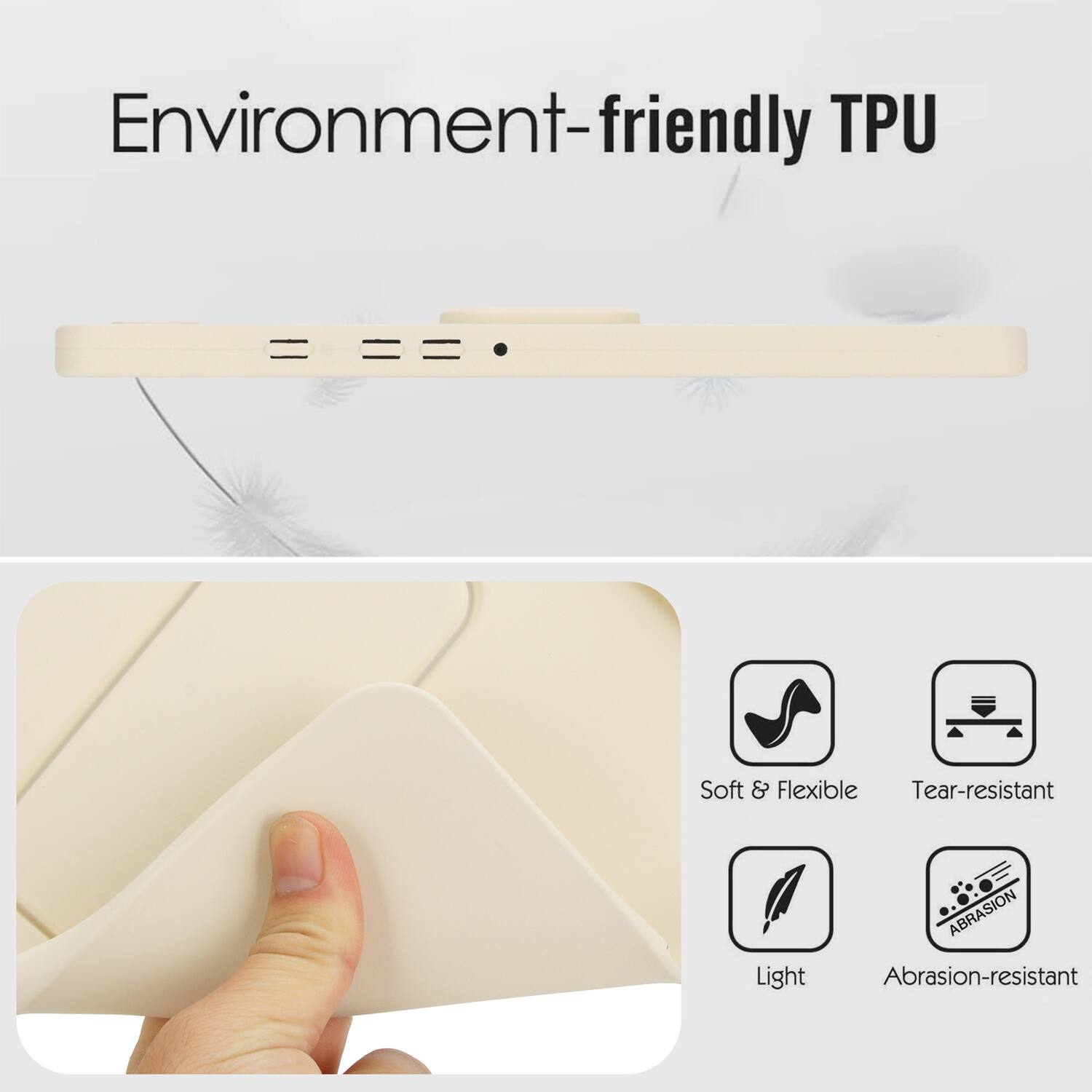 Environment-friendly TPU

- Soft & Flexible
- Tear-resistant
- Light
- Abrasion-resistant