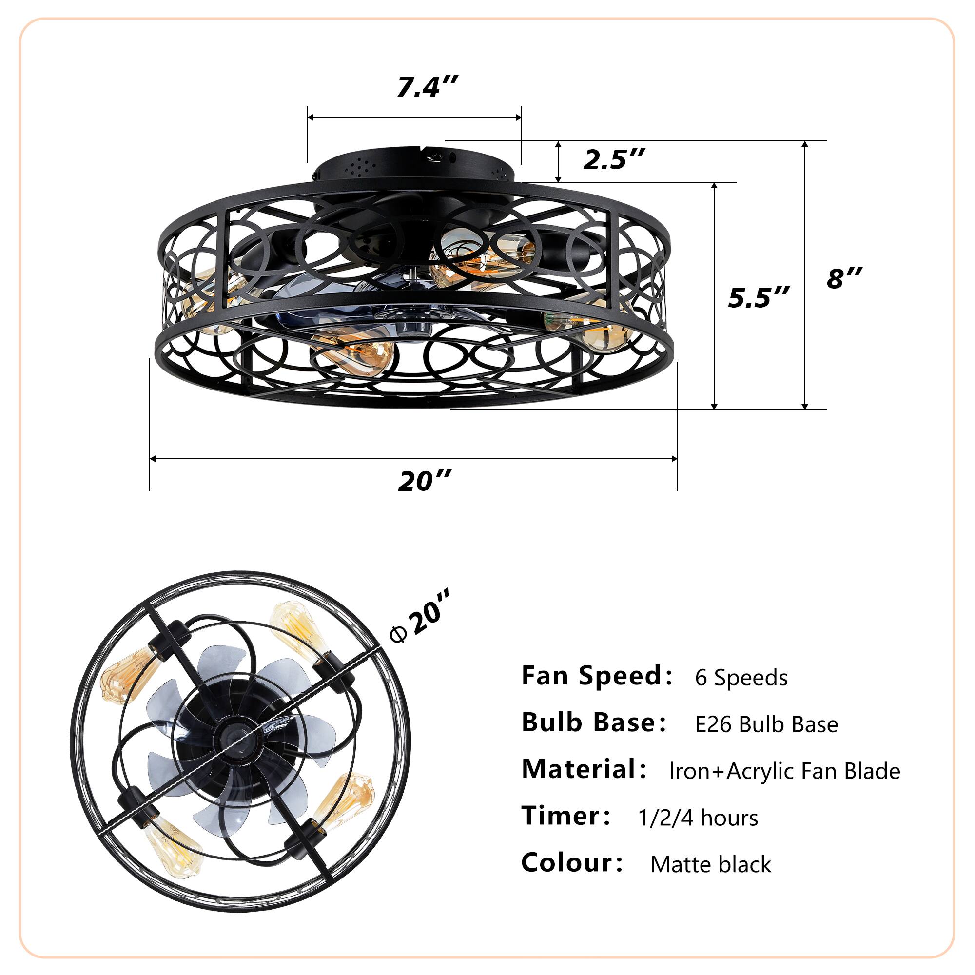 7.4"  
2.5"  
5.5"  
8"  
20"  
20"  

Fan Speed: 6 Speeds  
Bulb Base: E26 Bulb Base  
Material: Iron+Acrylic Fan Blade  
Timer: 1/2/4 hours  
Colour: Matte black
