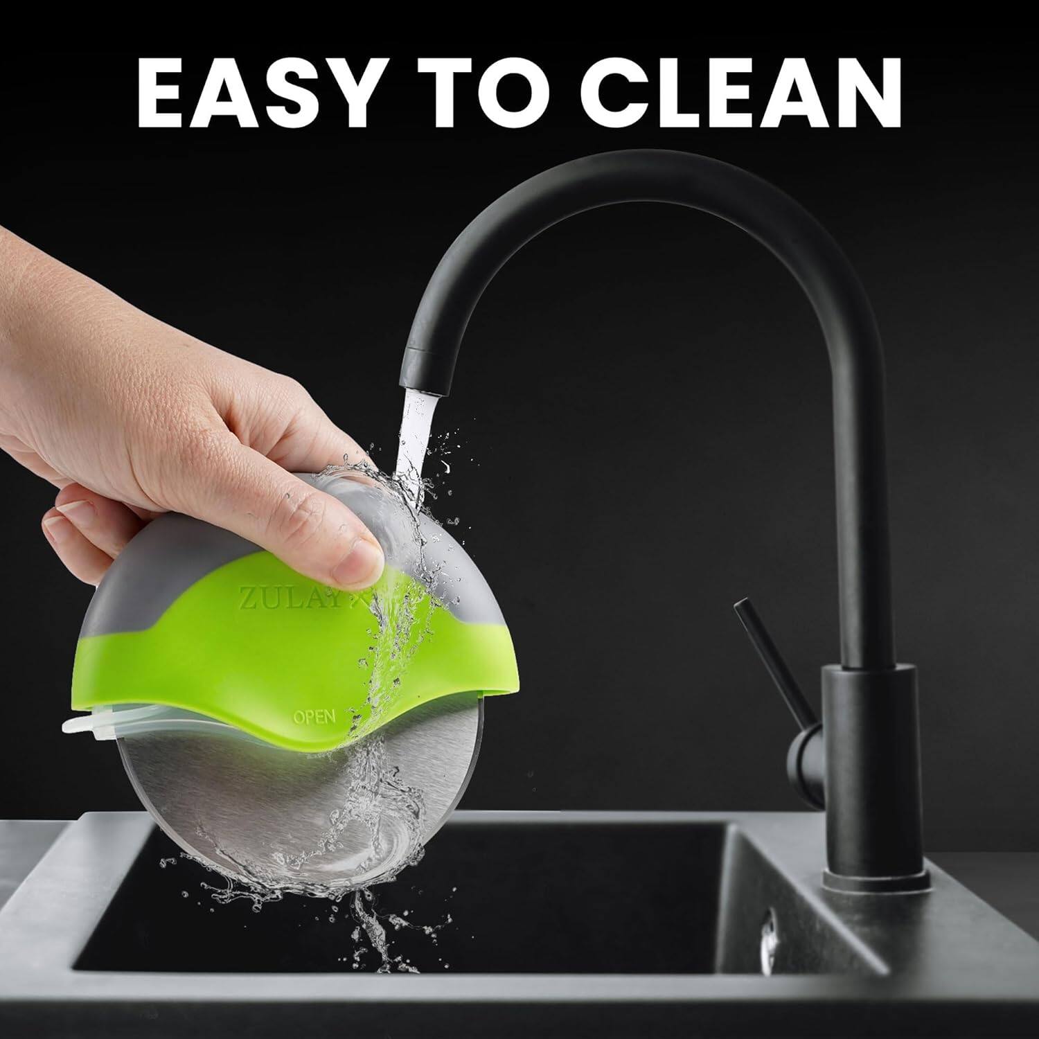 EASY TO CLEAN

ZULAY

OPEN