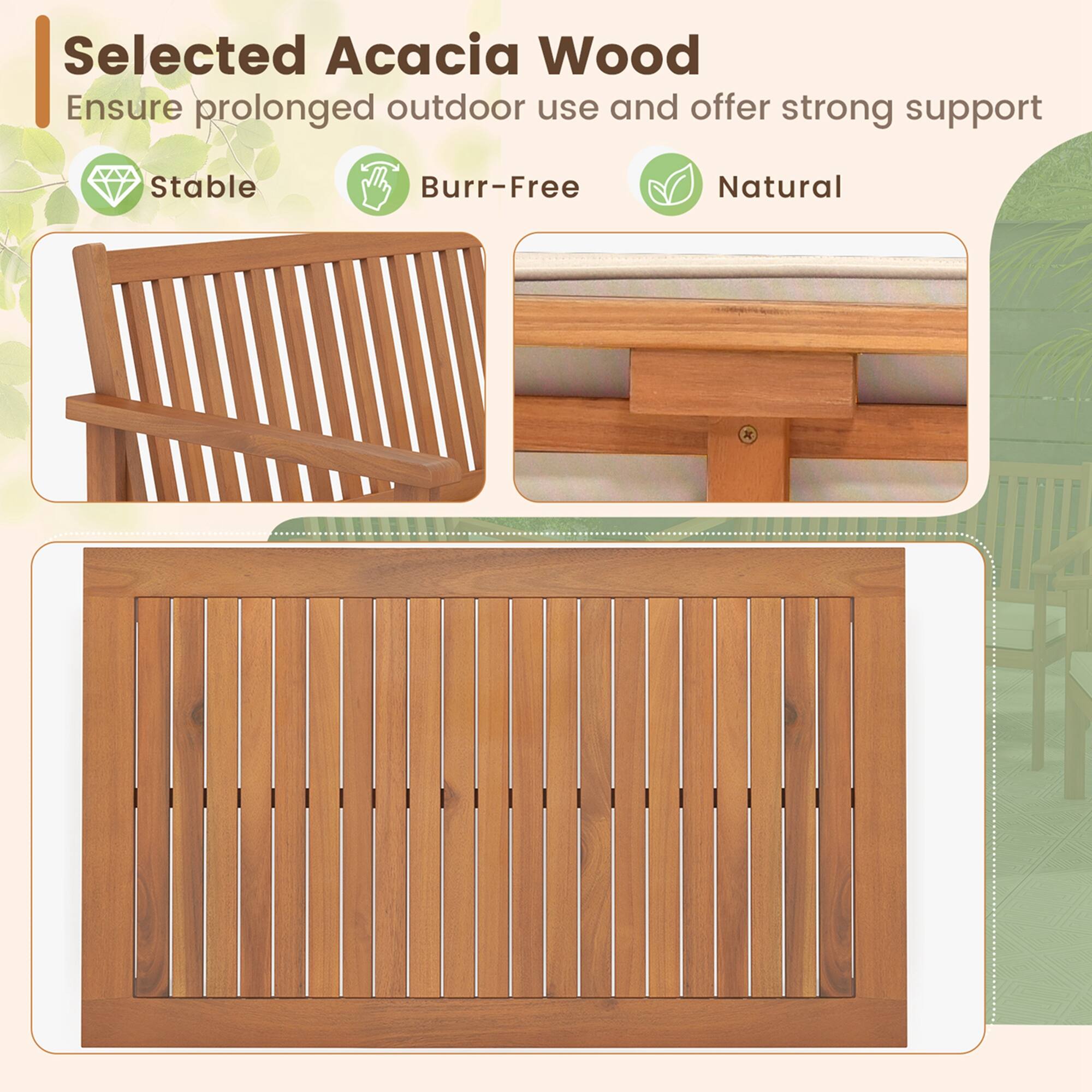 Selected Acacia Wood: Ensure prolonged outdoor use and offer strong support. Stable, Burr-Free, Natural.