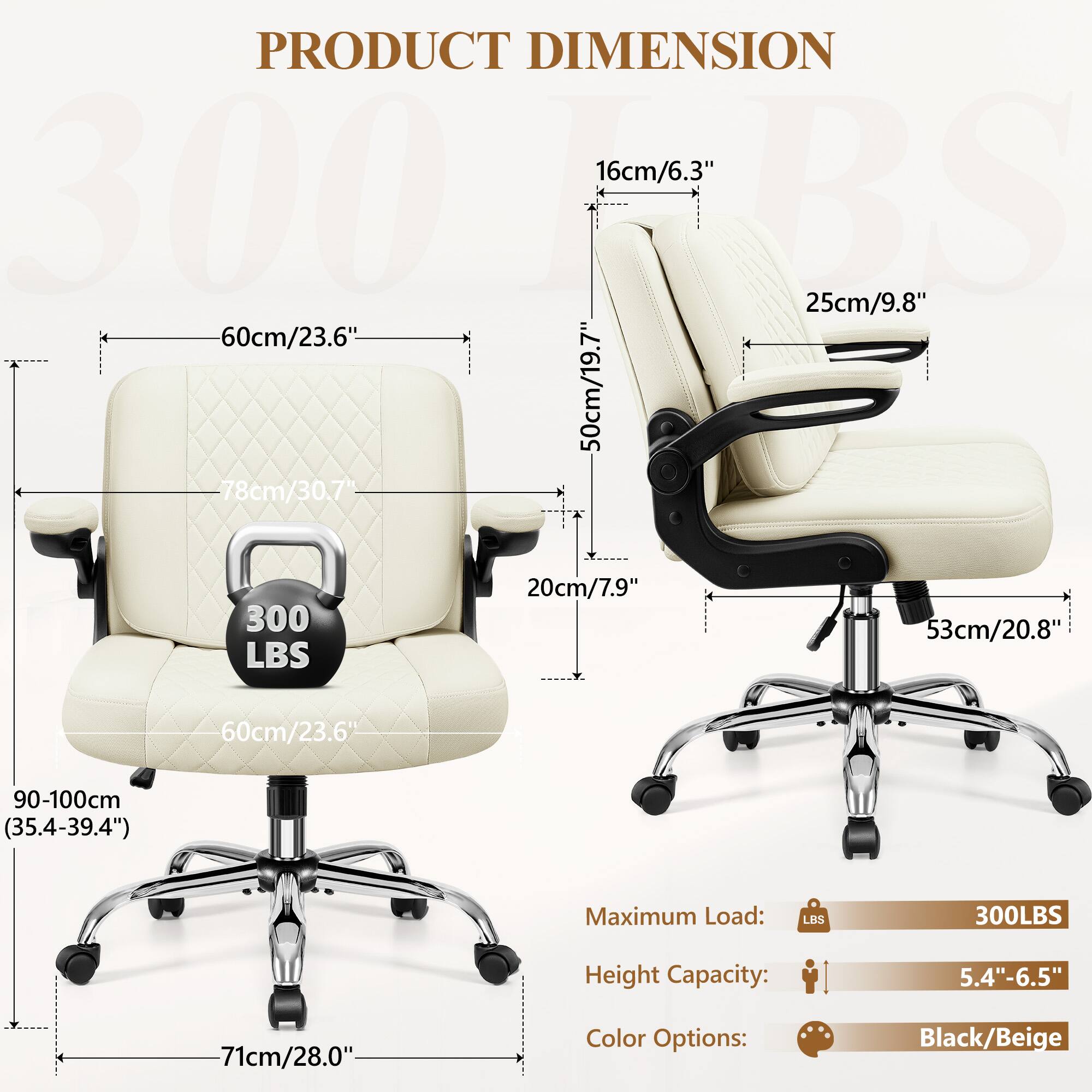 **PRODUCT DIMENSION**

- **Seat Width:** 60cm/23.6"
- **Seat Depth:** 50cm/19.7"
- **Backrest Height:** 78cm/30.7"
- **Armrest Height:** 25cm/9.8"
- **Seat Height:** 20cm/7.9"
- **Backrest Width:** 53cm/20.8"
- **Overall Height:** 90-100cm (35.4-39.4")
- **Base Height:** 71cm/28.0"

**Maximum Load:** 300LBS

**Height Capacity:** 5.4"-6.5"

**Color Options:** Black/Beige