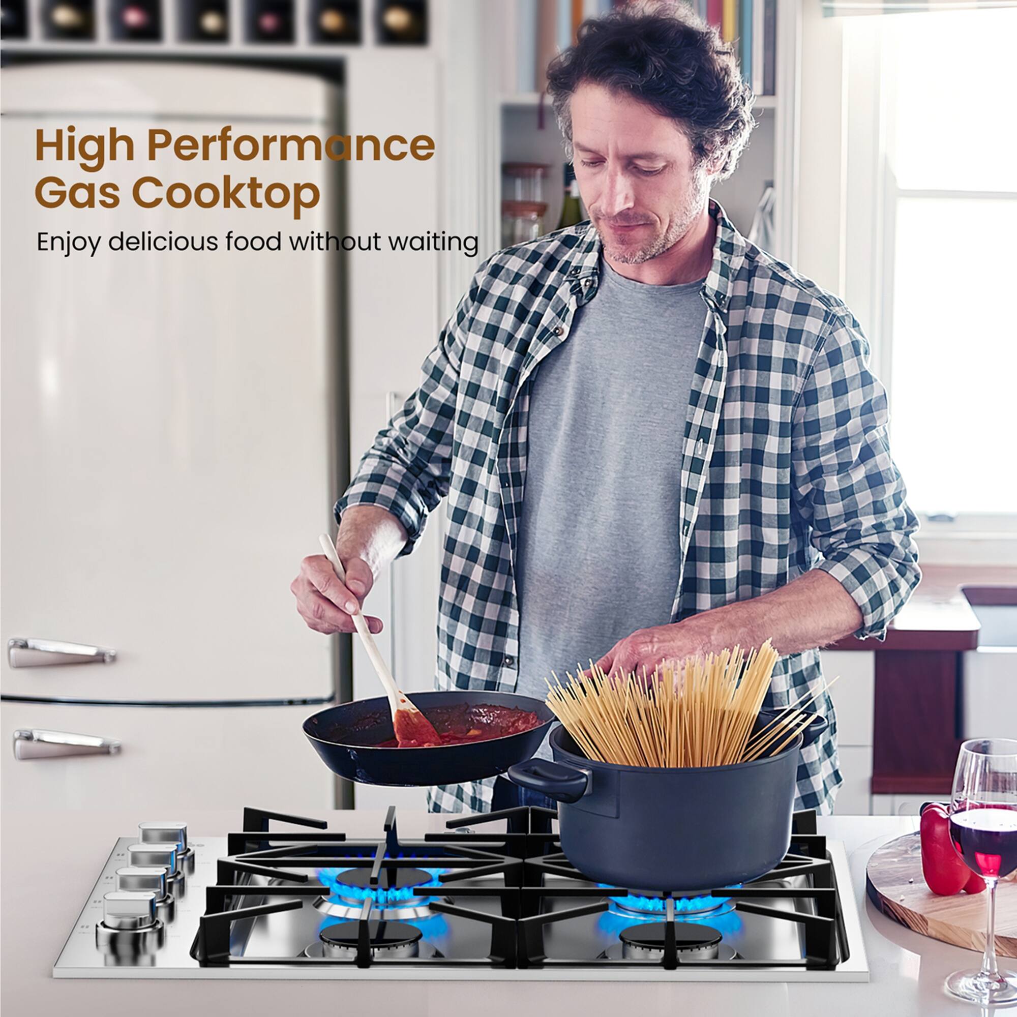 High Performance Gas Cooktop  
Enjoy delicious food without waiting