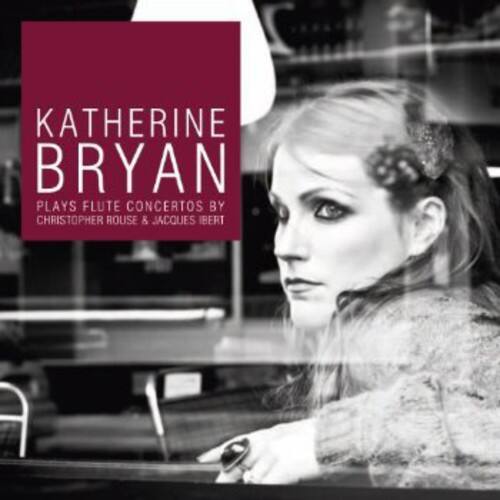 Katherine Bryan Plays Flute Concertos by Christopher Rouse & Jacques ...
