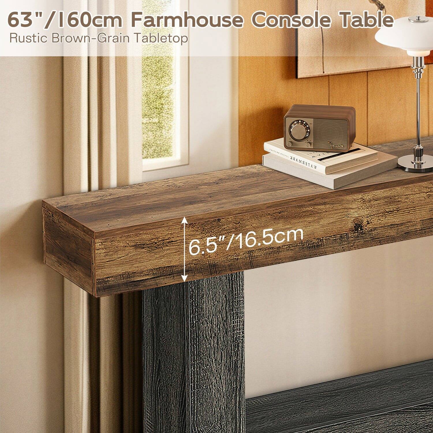 63" / 160cm Farmhouse Console Table  
Rustic Brown-Grain Tabletop  

6.5" / 16.5cm