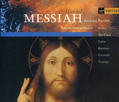 Handel  
MESSIAH  
Andrew Parrott  
Taverner Choir & Players  
Kirkby  
Van Evera  
Cable  
Bowman  
Cornwell  
Thomas