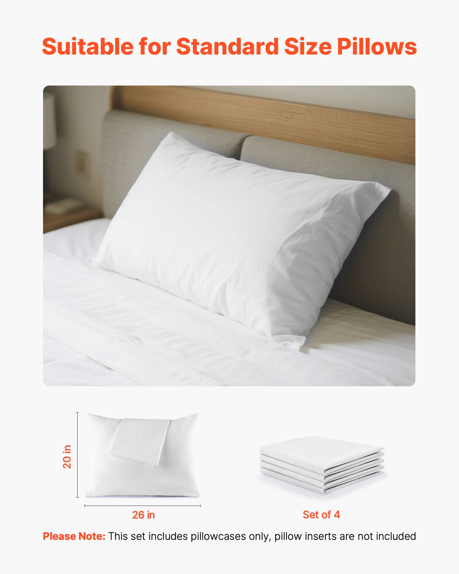 Suitable for Standard Size Pillows

Please Note: This set includes pillowcases only, pillow inserts are not included

Set of 4

20 in x 26 in