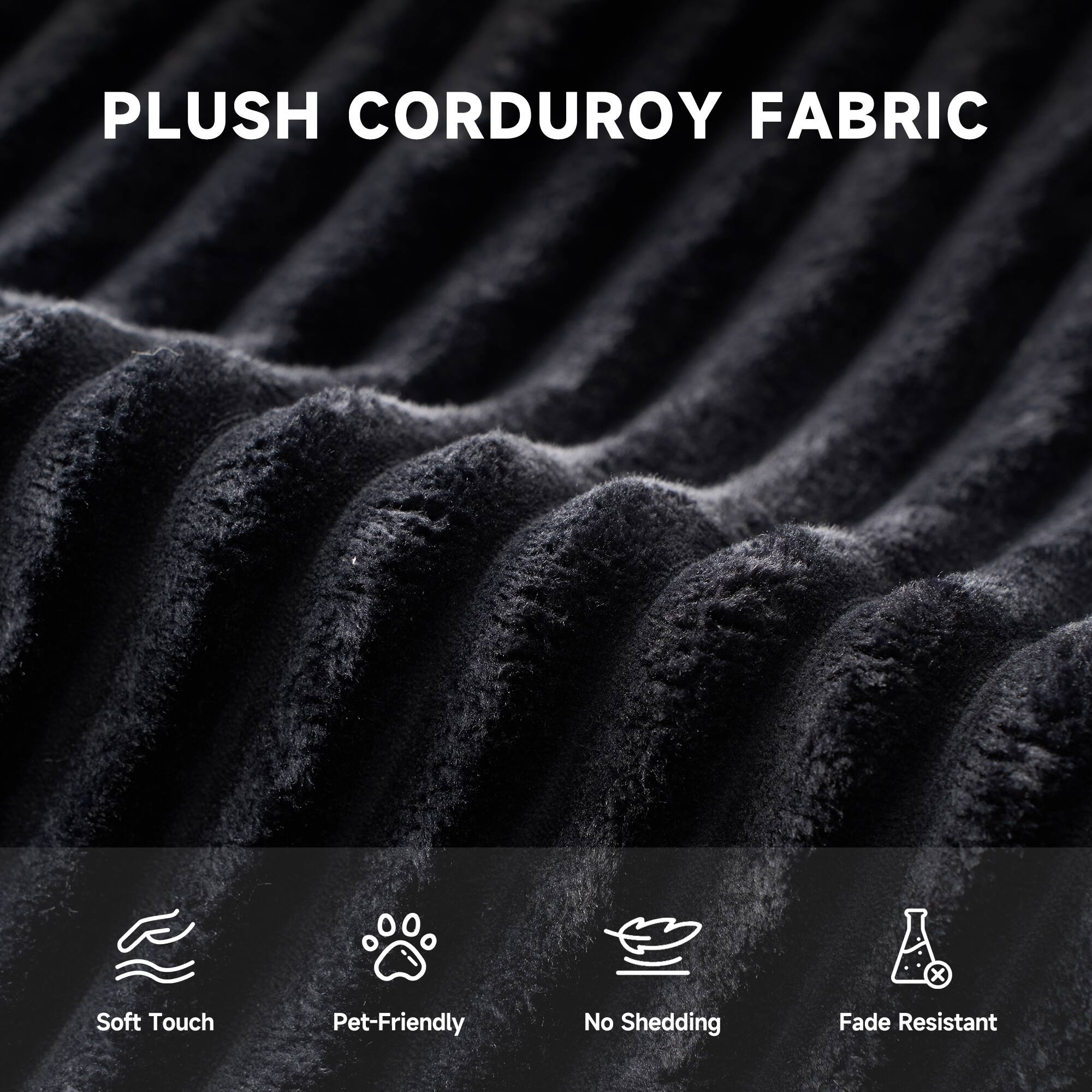 PLUSH CORDUROY FABRIC

- Soft Touch
- Pet-Friendly
- No Shedding
- Fade Resistant