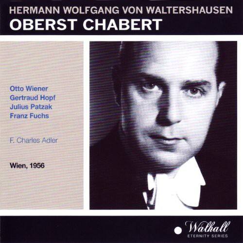 HERMANN WOLFGANG VON WALTERSHAUSEN  
OBERST CHABERT  

Otto Wiener  
Gertraud Hopf  
Julius Patzak  
Franz Fuchs  

F. Charles Adler  

Wien, 1956  

Walhall  
ETERNITY SERIES