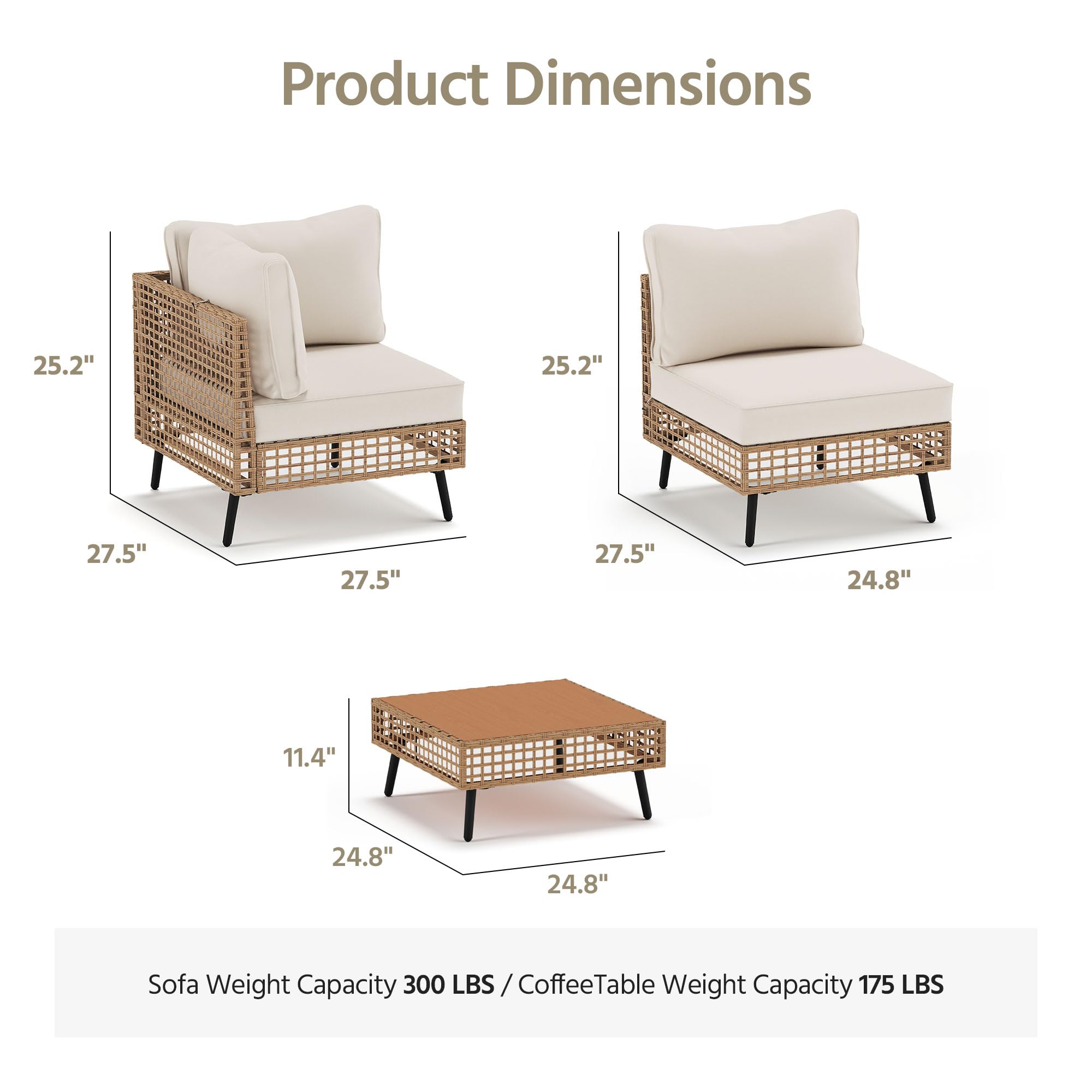 Product Dimensions:  
- Sofa: 25.2" x 25.2" x 27.5"  
- Coffee Table: 24.8" x 24.8" x 11.4"  

Sofa Weight Capacity: 300 LBS  
Coffee Table Weight Capacity: 175 LBS