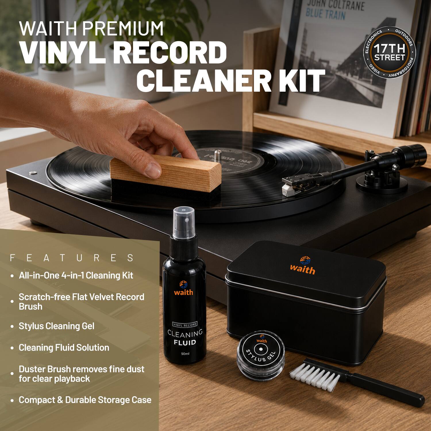 WAITH PREMIUM VINYL RECORD CLEANER KIT

FEATURES
- All-in-One 4-in-1 Cleaning Kit
- Scratch-free Flat Velvet Record Brush
- Stylus Cleaning Gel
- Cleaning Fluid Solution
- Duster Brush removes fine dust for clear playback
- Compact & Durable Storage Case