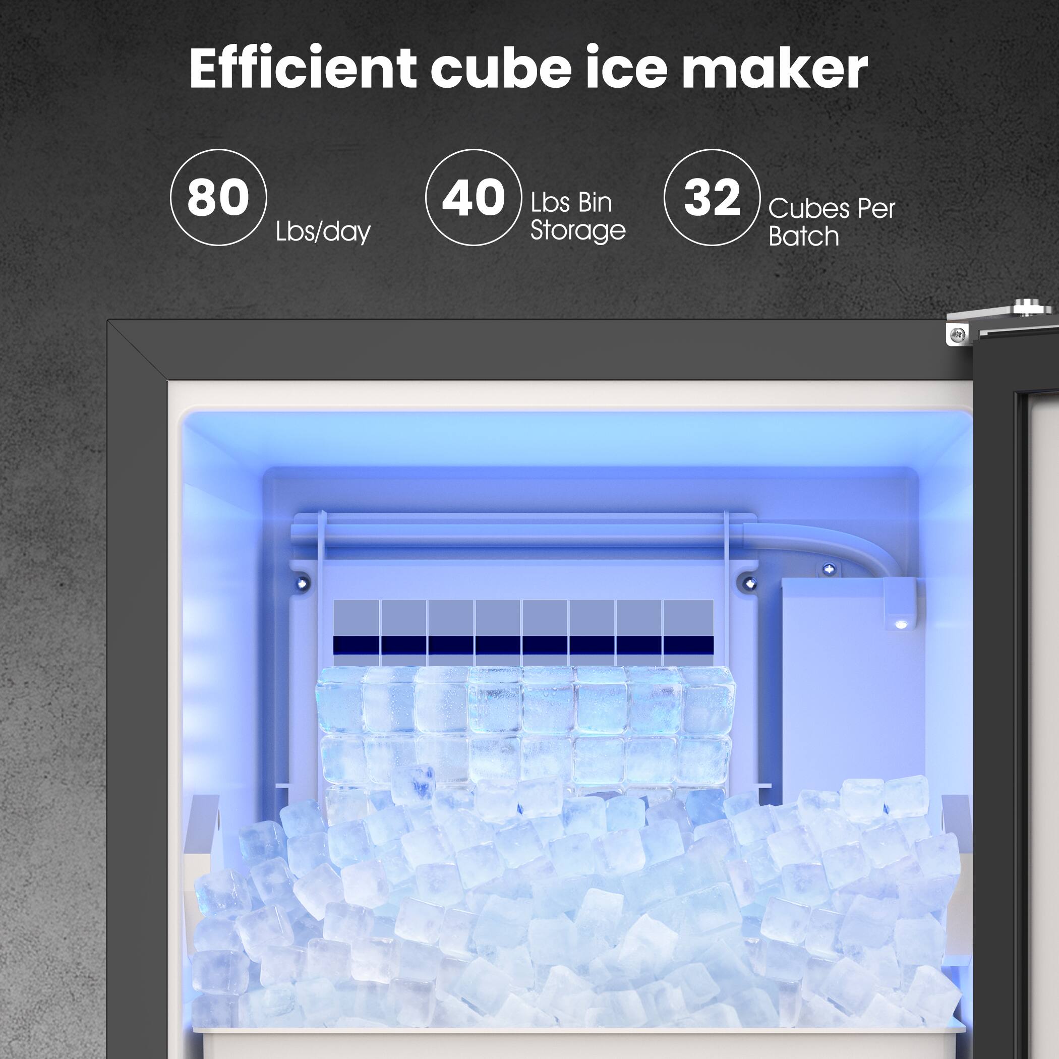 Efficient cube ice maker  
80 Lbs/day  
40 Lbs Bin Storage  
32 Cubes Per Batch