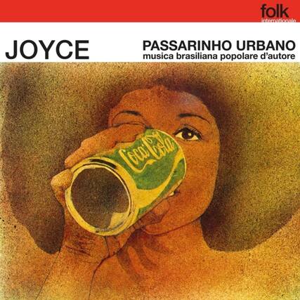 JOYCE
PASSARINHO URBANO
musica brasiliana popolare d'autore
folk internationale