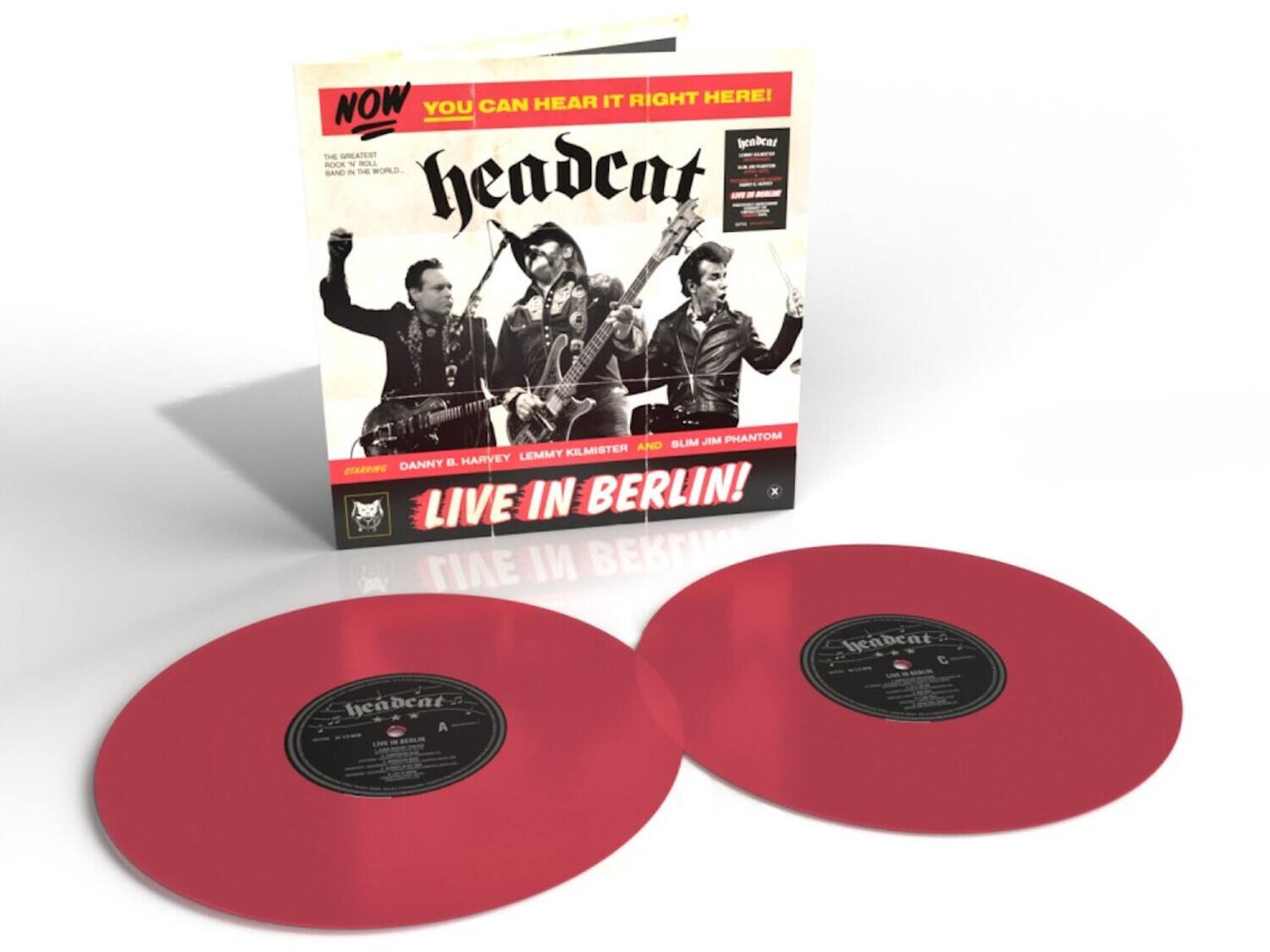 NOW  
THE GREATEST BAND IN THE WORLD.

YOU CAN HEAR IT RIGHT HERE!  
headcat  
LIVE IN BERLIN!

DANNY B. HARVEY  
LEMMY KILMIISTER  
AND  
SLIM JIM PHANTOM

LIVE IN BERLIN!