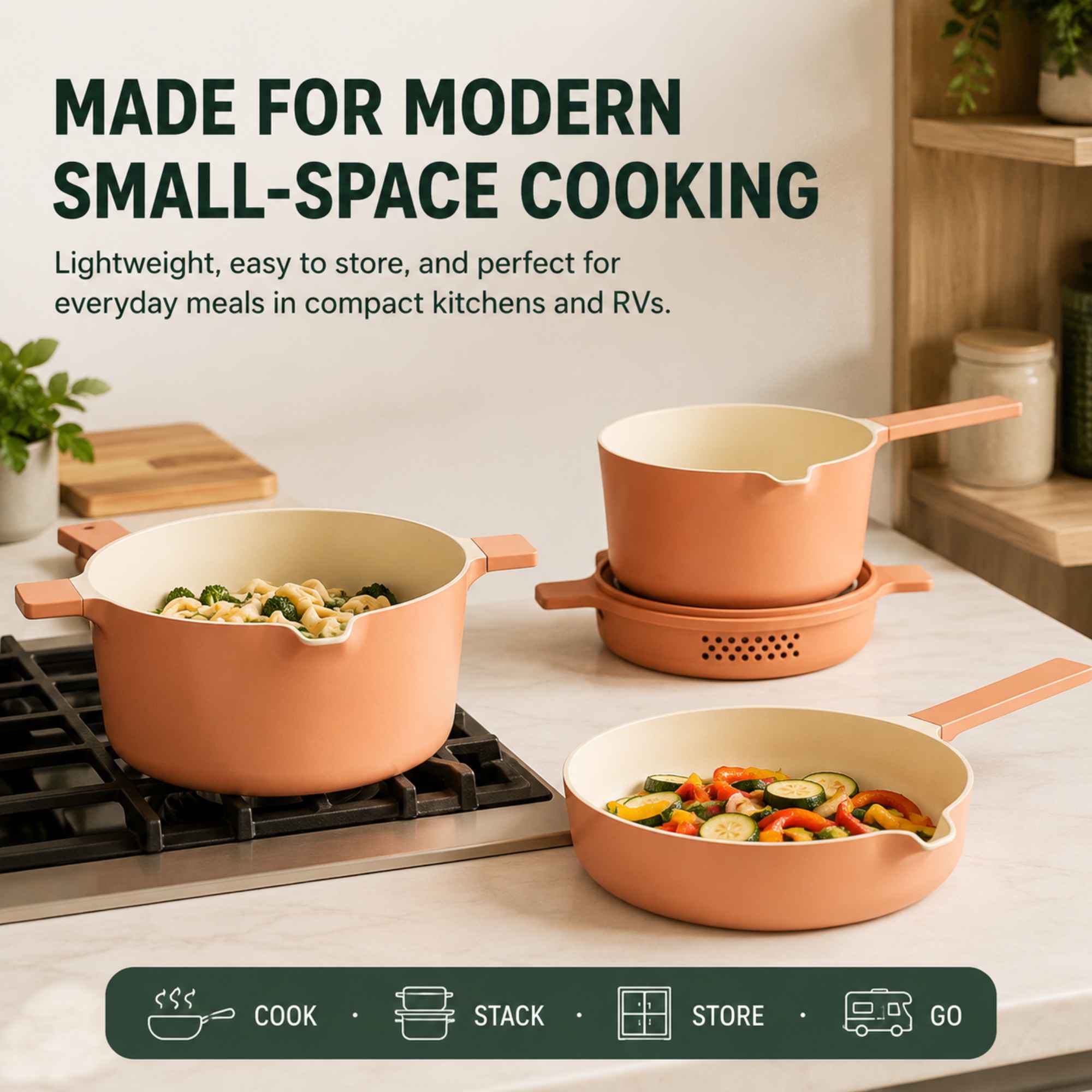 MADE FOR MODERN SMALL-SPACE COOKING  
Lightweight, easy to store, and perfect for everyday meals in compact kitchens and RVs.  

COOK  
STACK  
STORE  
GO