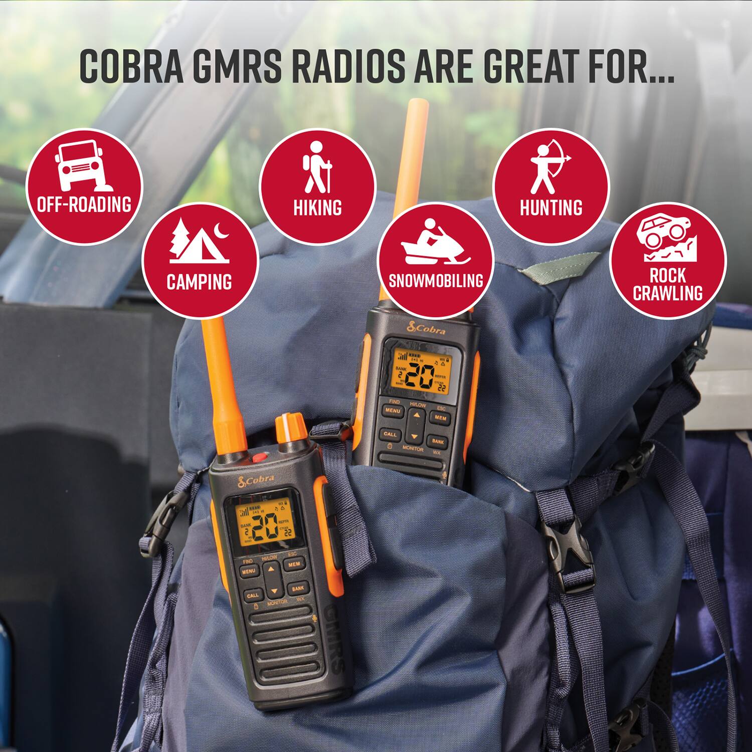 COBRA GMRS RADIOS ARE GREAT FOR... OFF-ROADING, HIKING, HUNTING, CAMPING, SNOWMOBILING, ROCK CRAWLING.