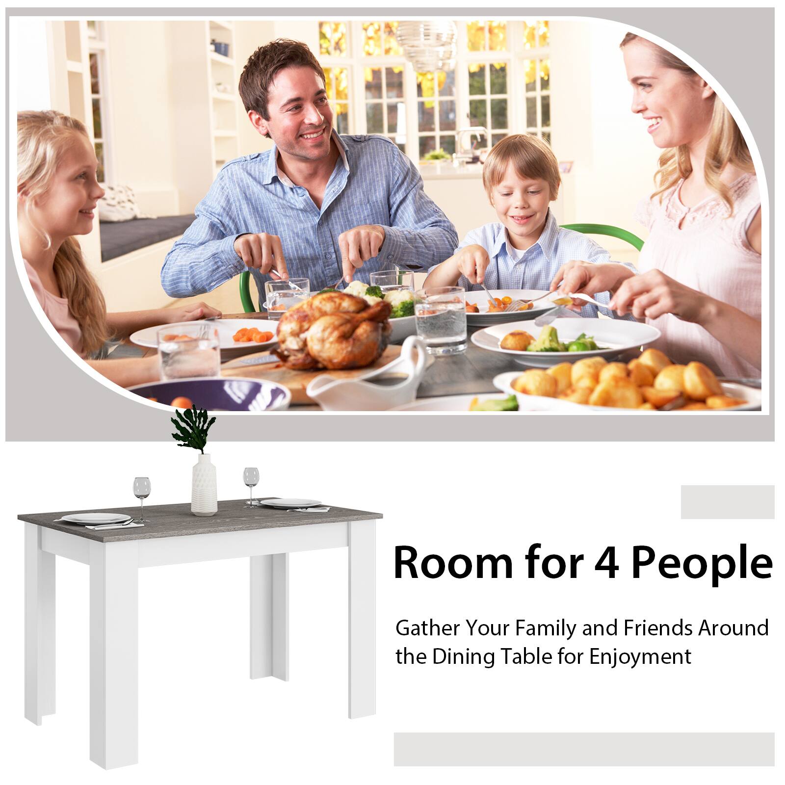Room for 4 People  
Gather Your Family and Friends Around the Dining Table for Enjoyment