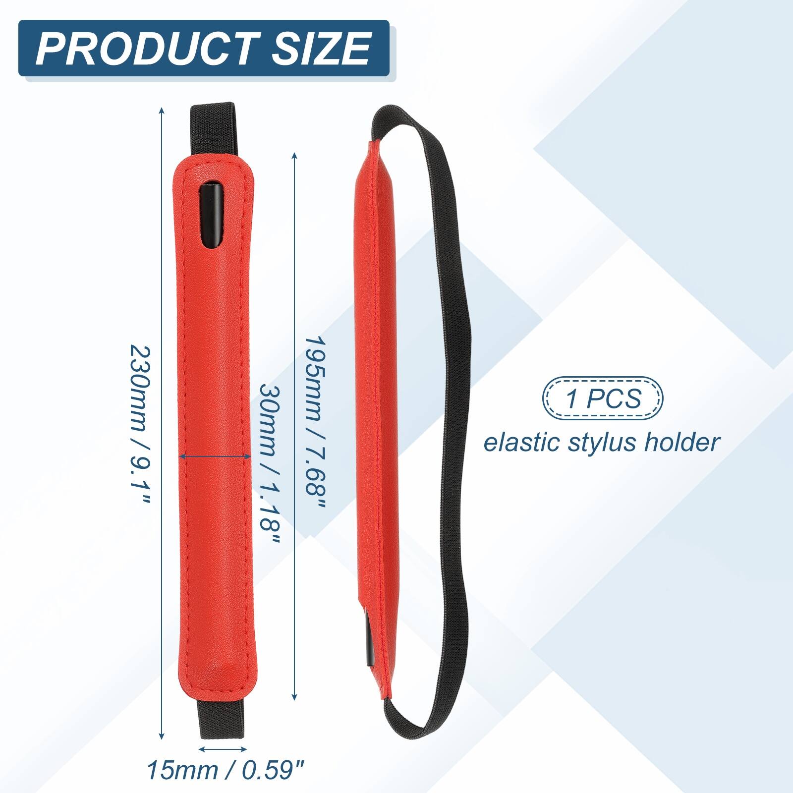 PRODUCT SIZE

230mm / 9.1"  
30mm / 1.18"  
195mm / 7.68"  
15mm / 0.59"  

1 PCS elastic stylus holder
