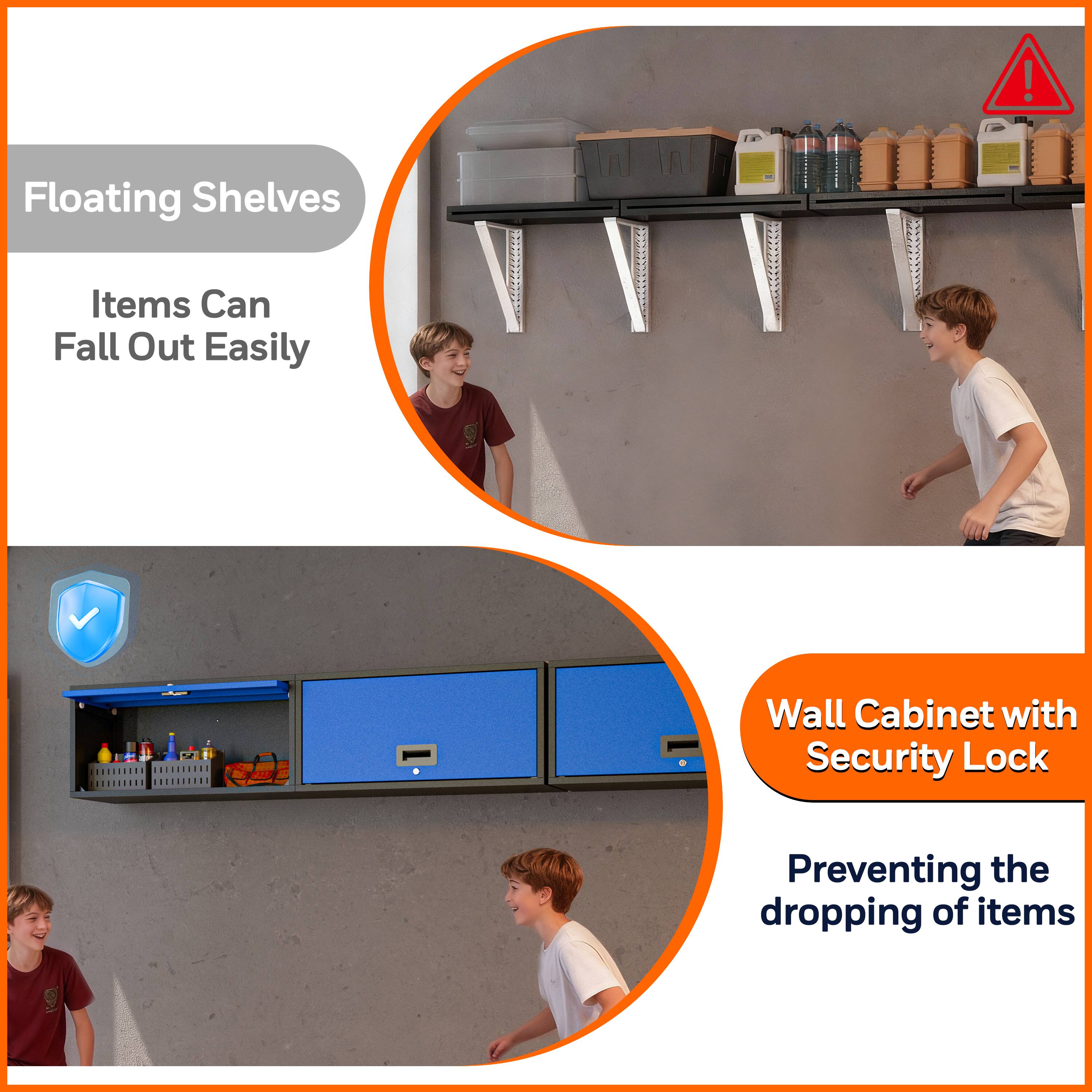 Floating Shelves  
Items Can Fall Out Easily  

Wall Cabinet with Security Lock  
Preventing the dropping of items