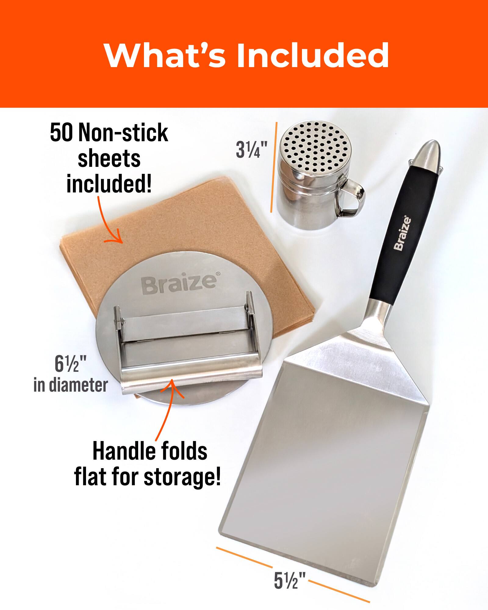What's Included

- 50 Non-stick sheets included!
- Braize 6 1/2" in diameter
- Handle folds flat for storage!
- 5 1/2"