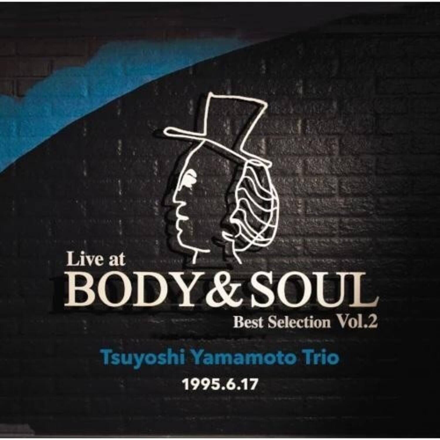 Live at BODY & SOUL  
Best Selection Vol.2  
Tsuyoshi Yamamoto Trio  
1995.6.17