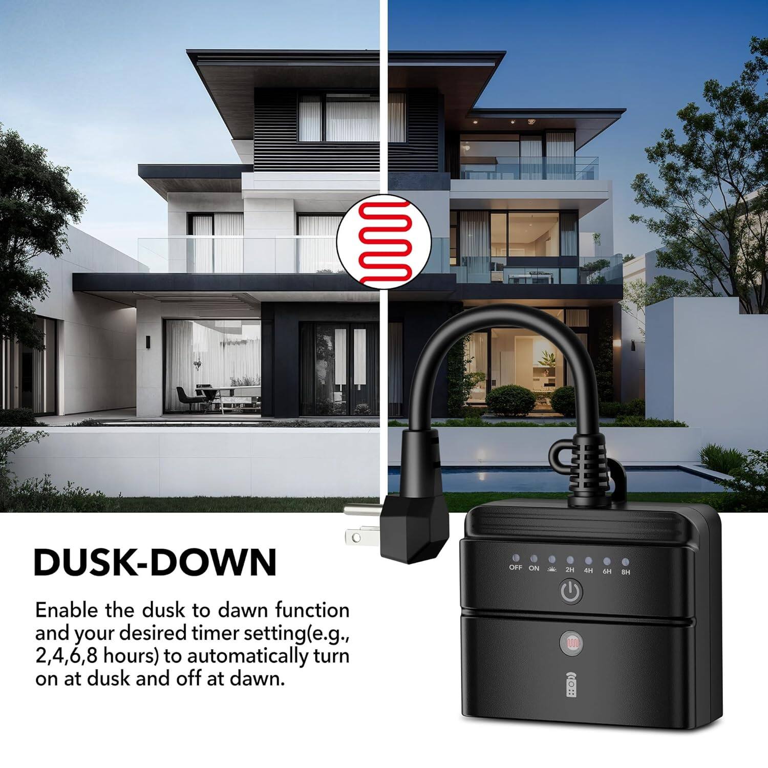 DUSK-DOWN

Enable the dusk to dawn function and your desired timer setting (e.g., 2, 4, 6, 8 hours) to automatically turn on at dusk and off at dawn.