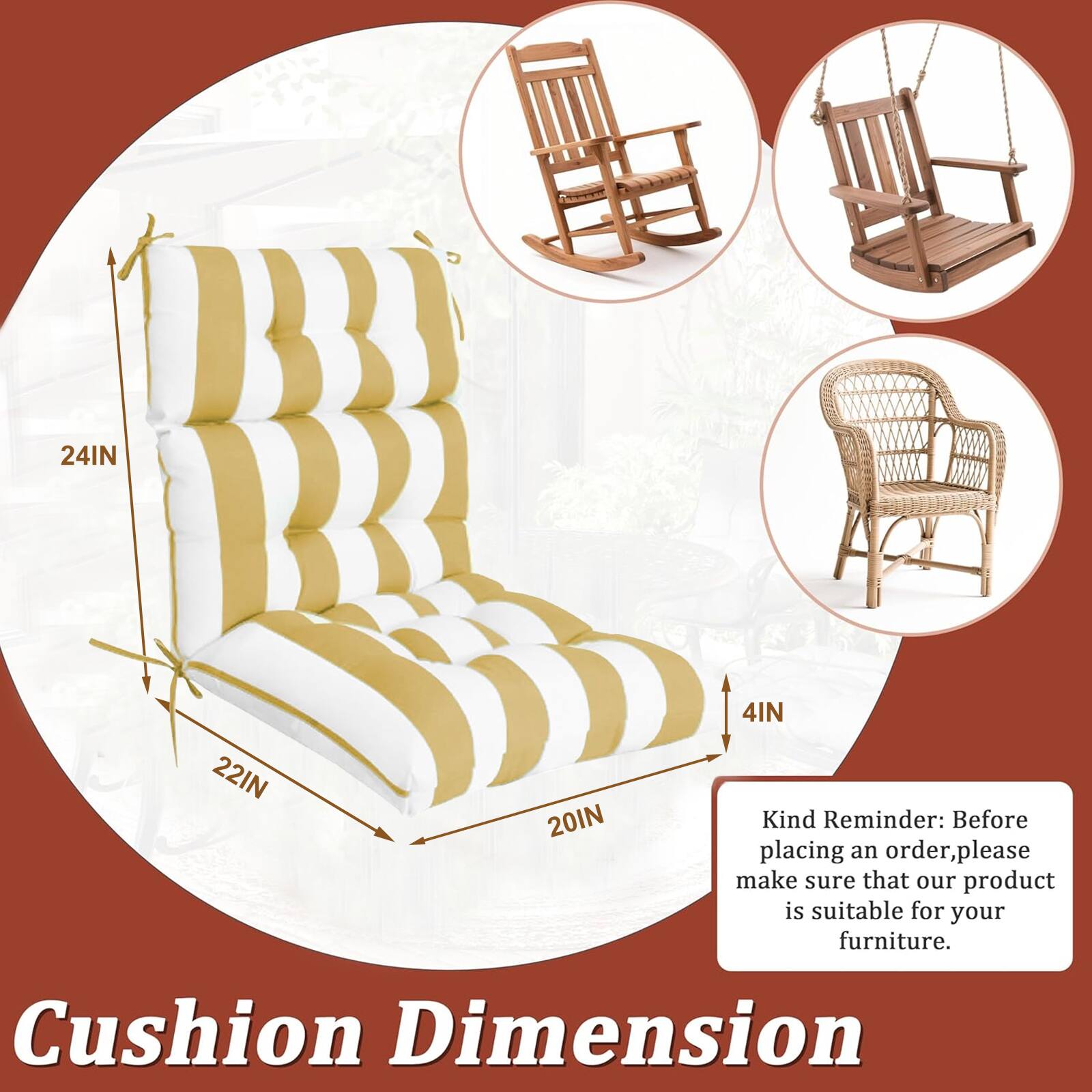 Cushion Dimension

24IN  
22IN  
20IN  
4IN  

Kind Reminder: Before placing an order, please make sure that our product is suitable for your furniture.