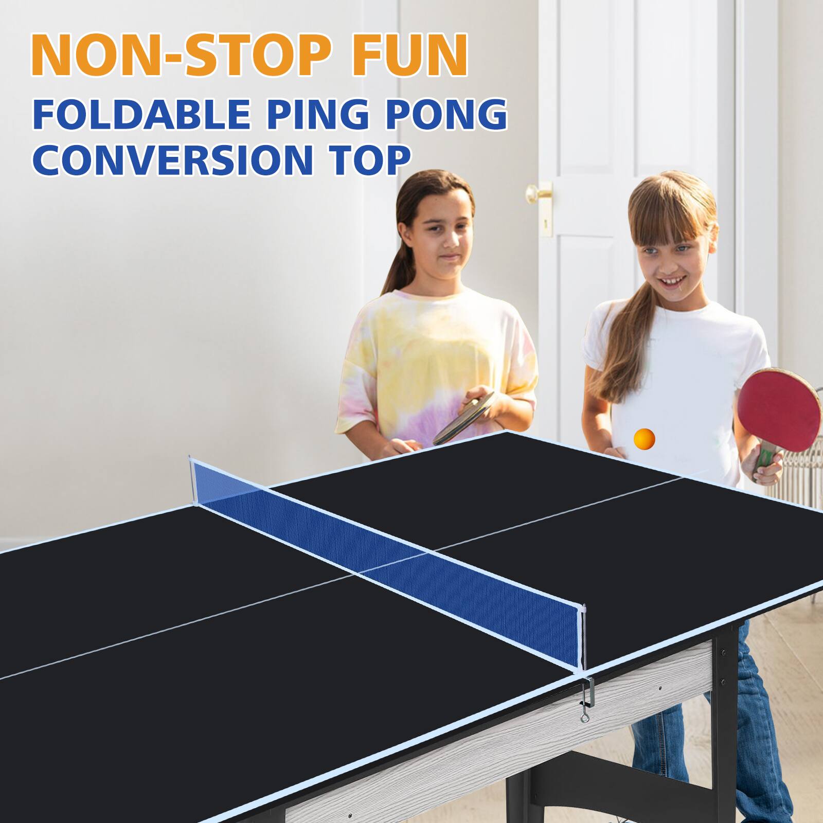 NON-STOP FUN  
FOLDABLE PING PONG CONVERSION TOP