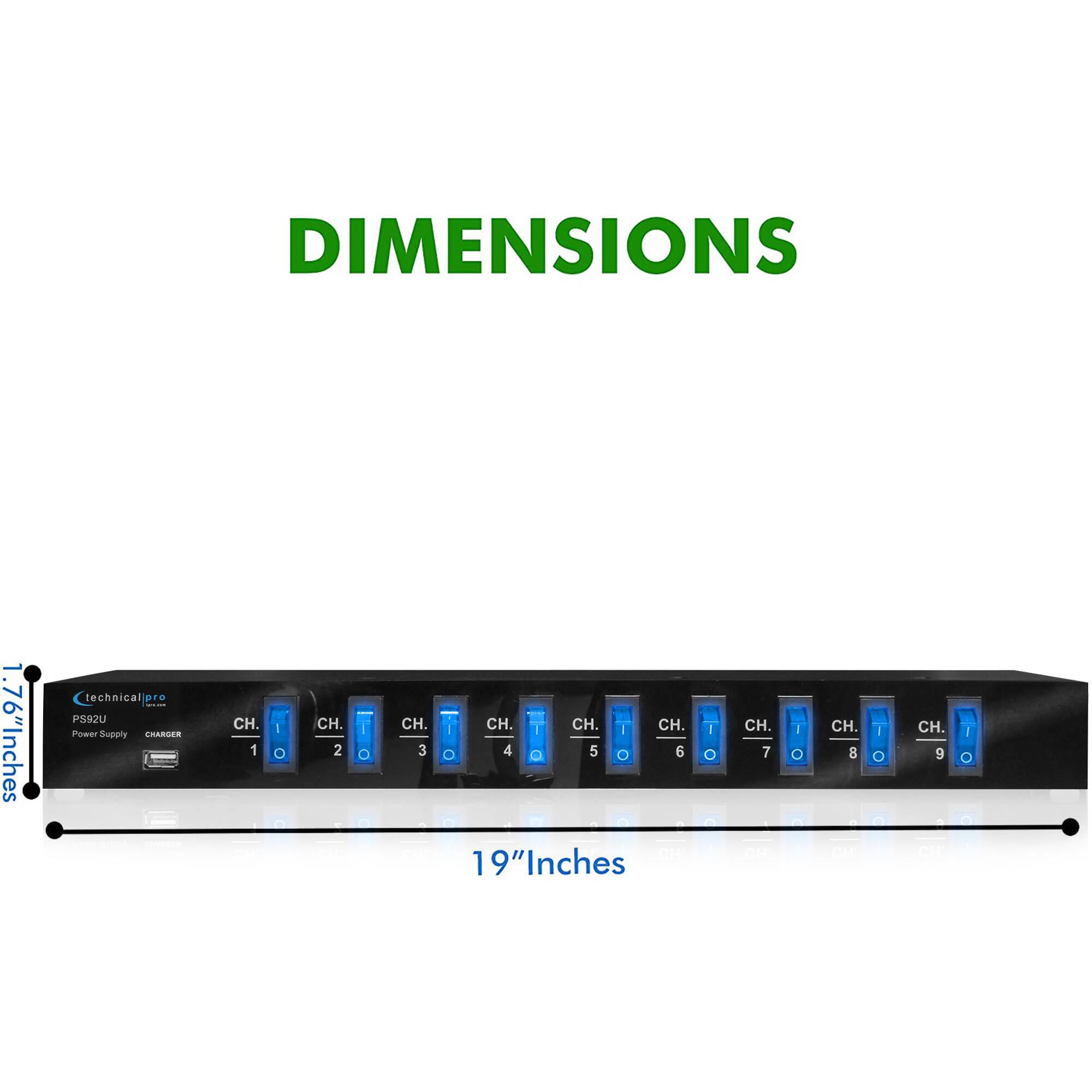 DIMENSIONS  
1.76" Inches  
technical PS92U Power Supply CHARGER cinvers  
CH. 1 CH. 2 CH. 3 CH. 4 CH. 5 CH. 6 CH. 7 CH. 8 CH. 9  
19" Inches