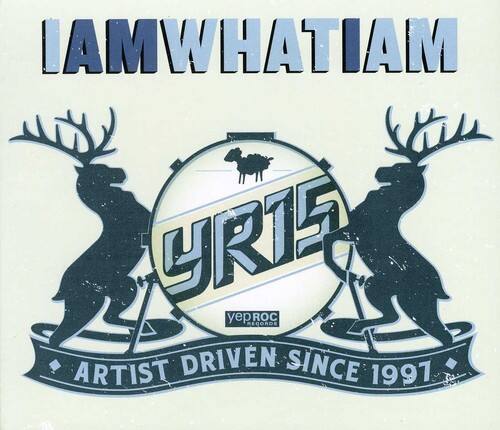 IAMWHATIAM  
YRIS  
YEP RECORDS  
ARTIST DRIVEN SINCE 1997