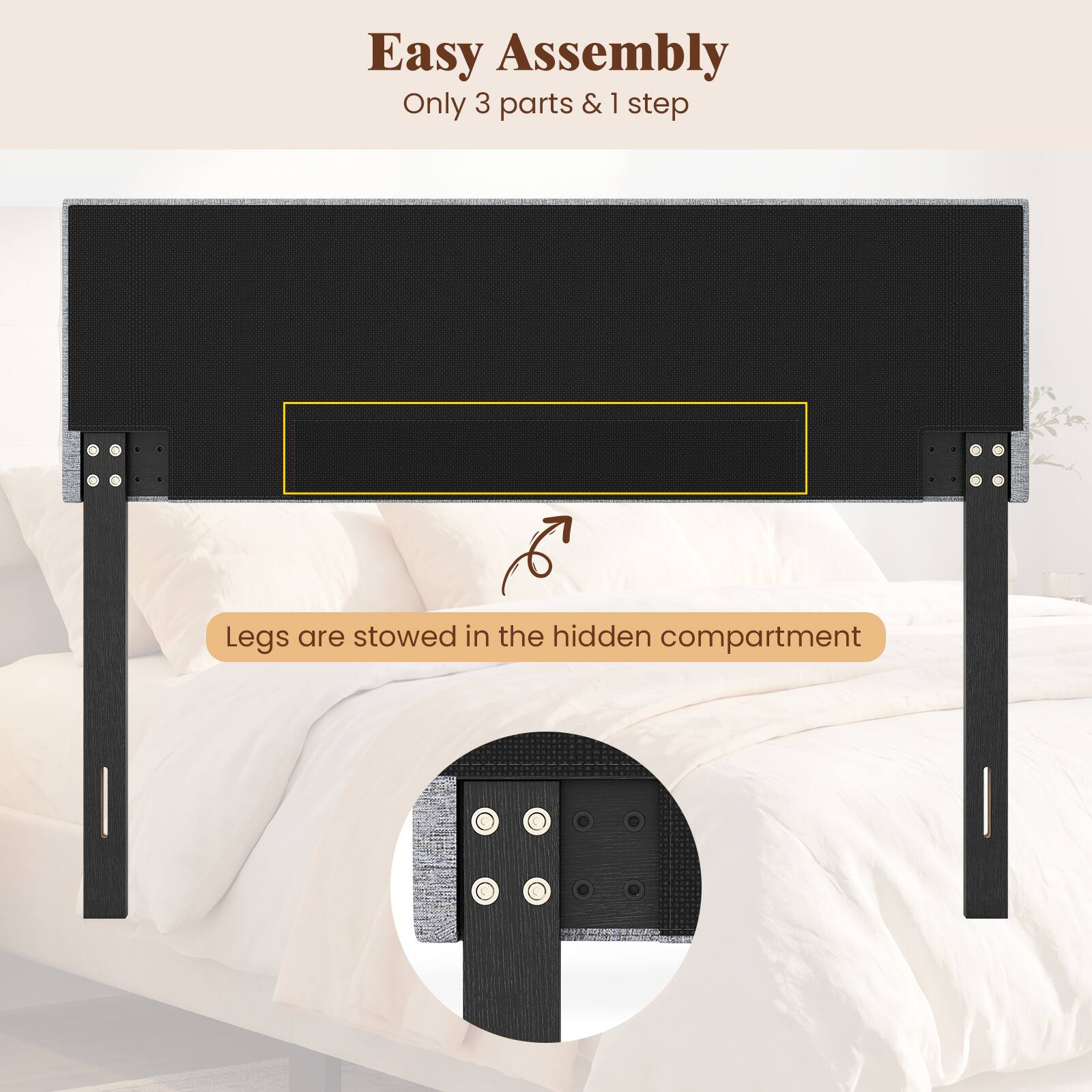 Easy Assembly  
Only 3 parts & 1 step  

Legs are stowed in the hidden compartment
